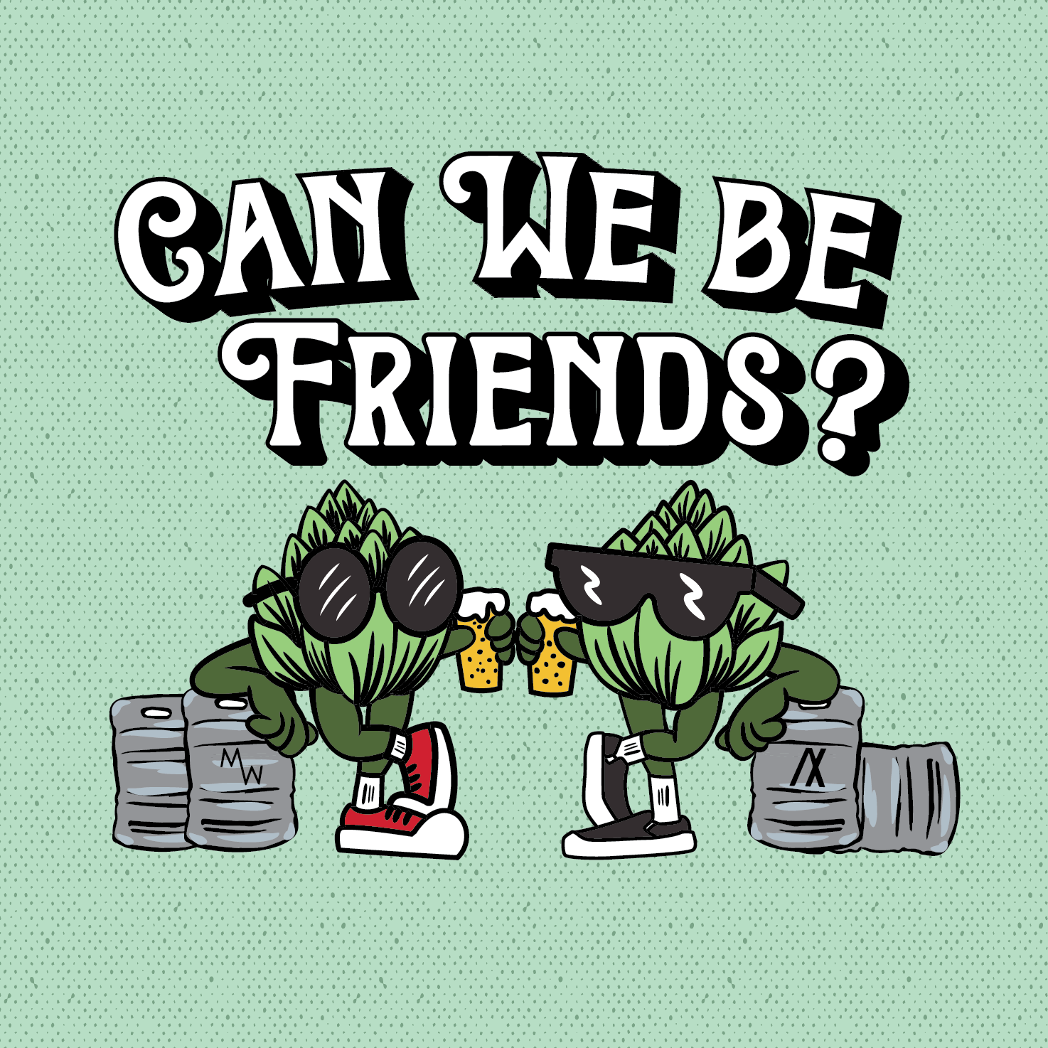 Can we be Friends? Our ongoing collaboration series... This edition brewed with our friends at Made West.