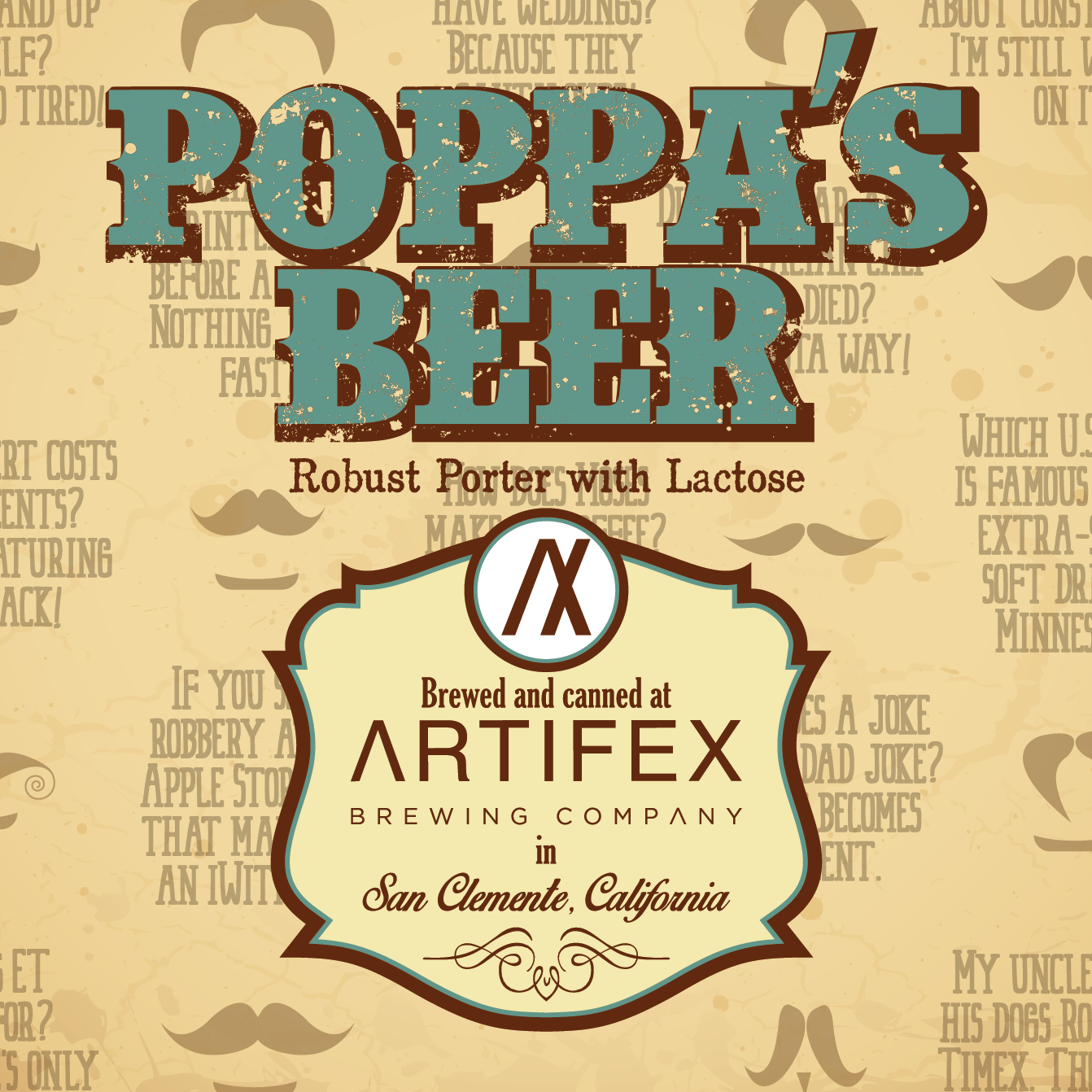 Poppa's Beer. A robust porter in honor of one of our founder's recently departed father.