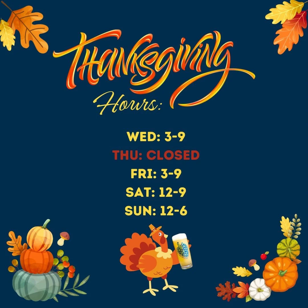 We will be Open Wednesday from 3-9pm for Thanksgiving Eve! So come get all of your gobble related libations!