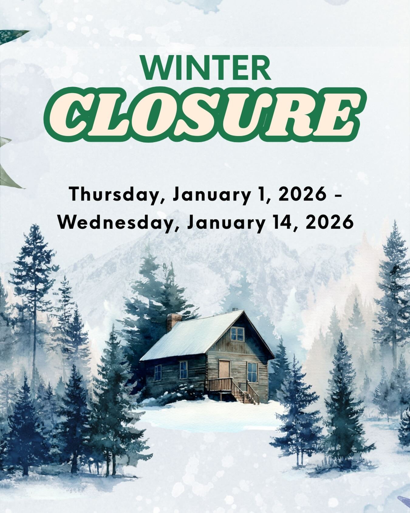 Winter Closure:

Thursday, January 1, 2026 - 
Wednesday, January 14, 2026