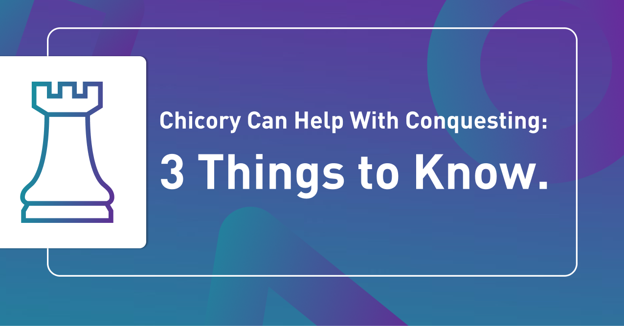 How Chicory Can Help With Conquesting: 3 Things to Know