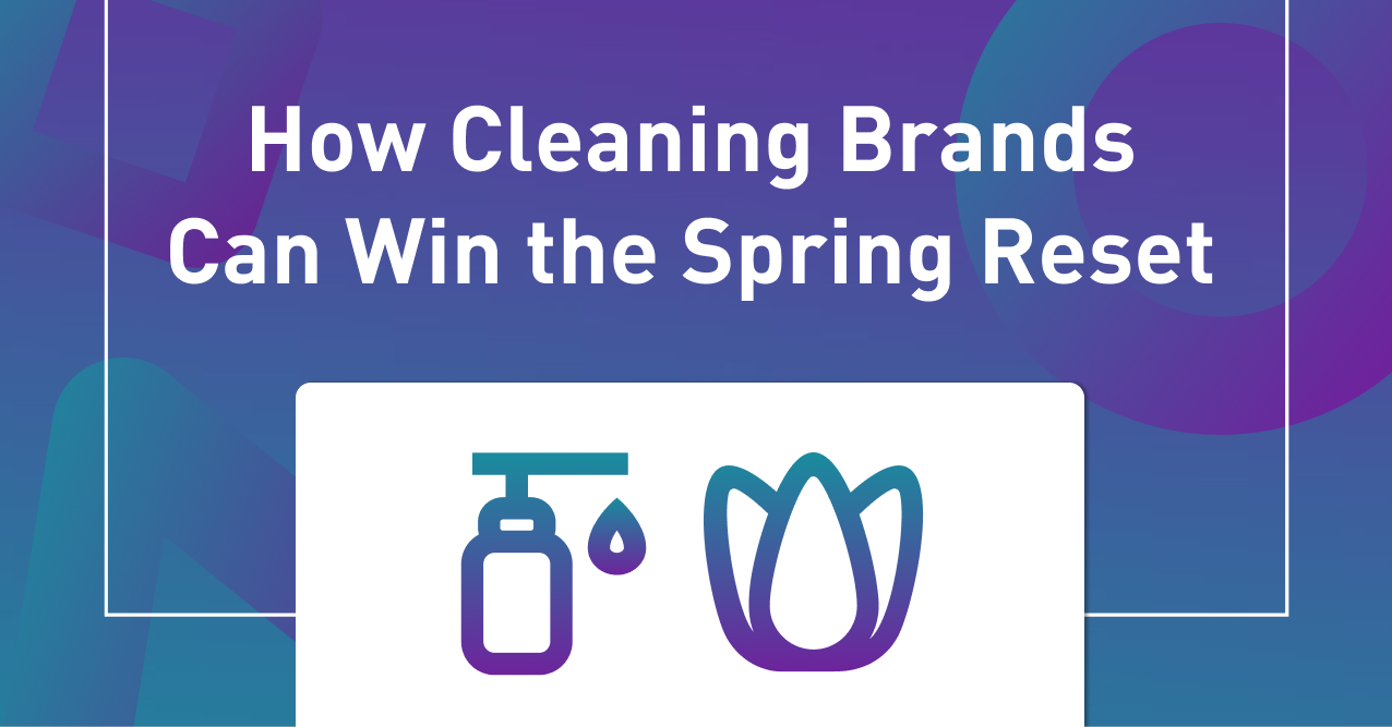 How Cleaning Brands Can Win the Spring Reset