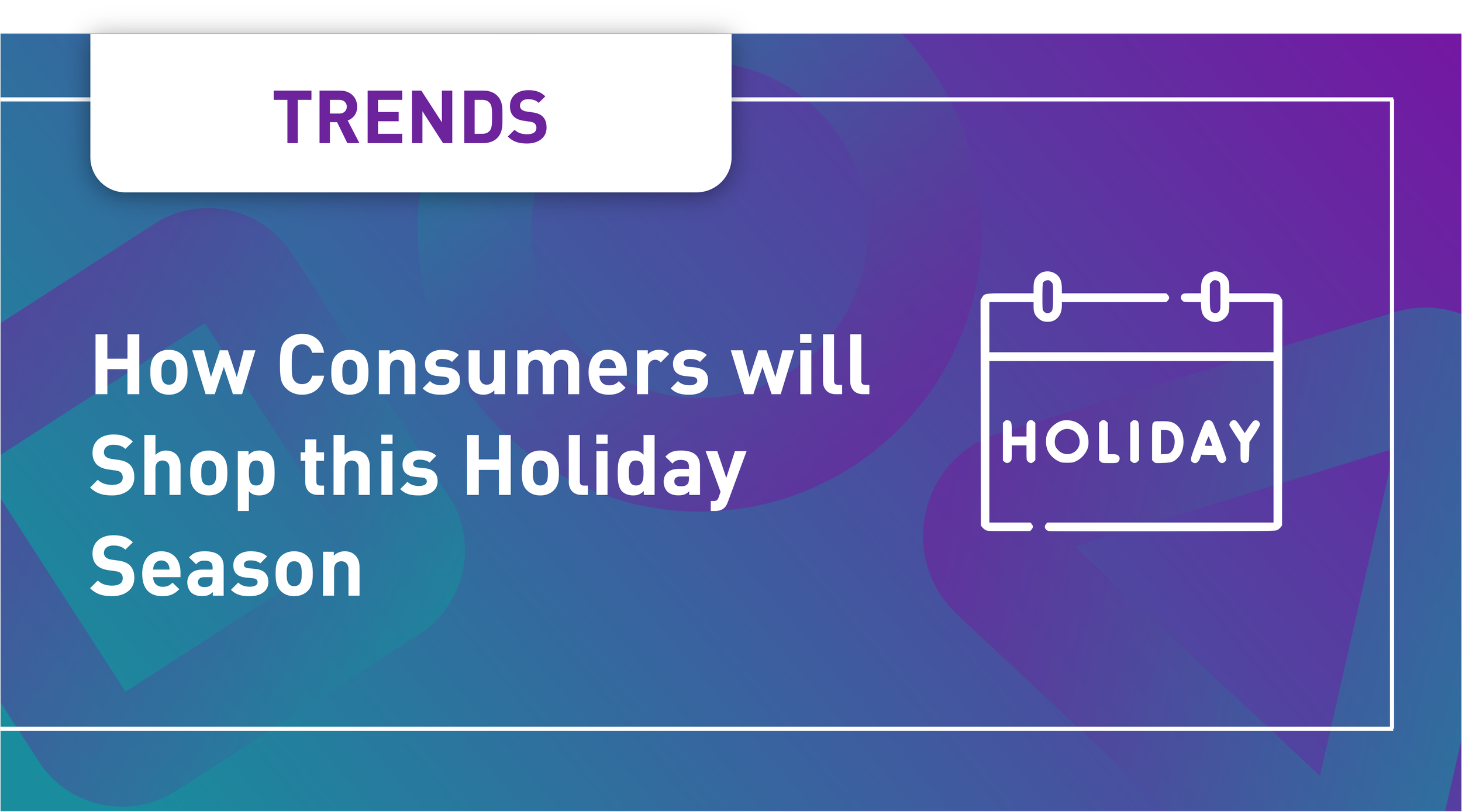 Key Holiday Consumer Trends