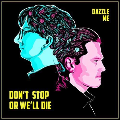 Don't Stop Or We'll Die- Dazzle Me.jpeg
