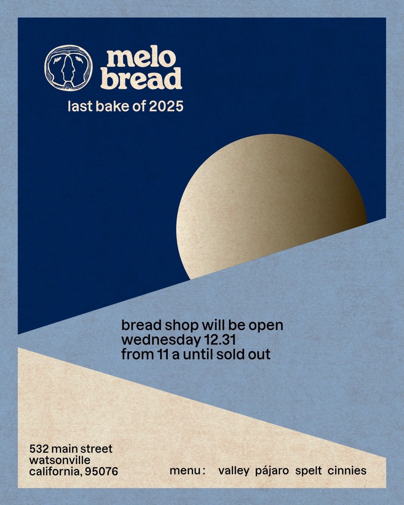 wrapping up 2025 on wednesday 12.31 from 11a - sold out
hope to see you all at the bread shop. 

CLOSED - friday 01.02.26 
OPEN - wednesday 01.07.26 11a - 2p
 - friday 01.09.26  11a - 2p

#bread