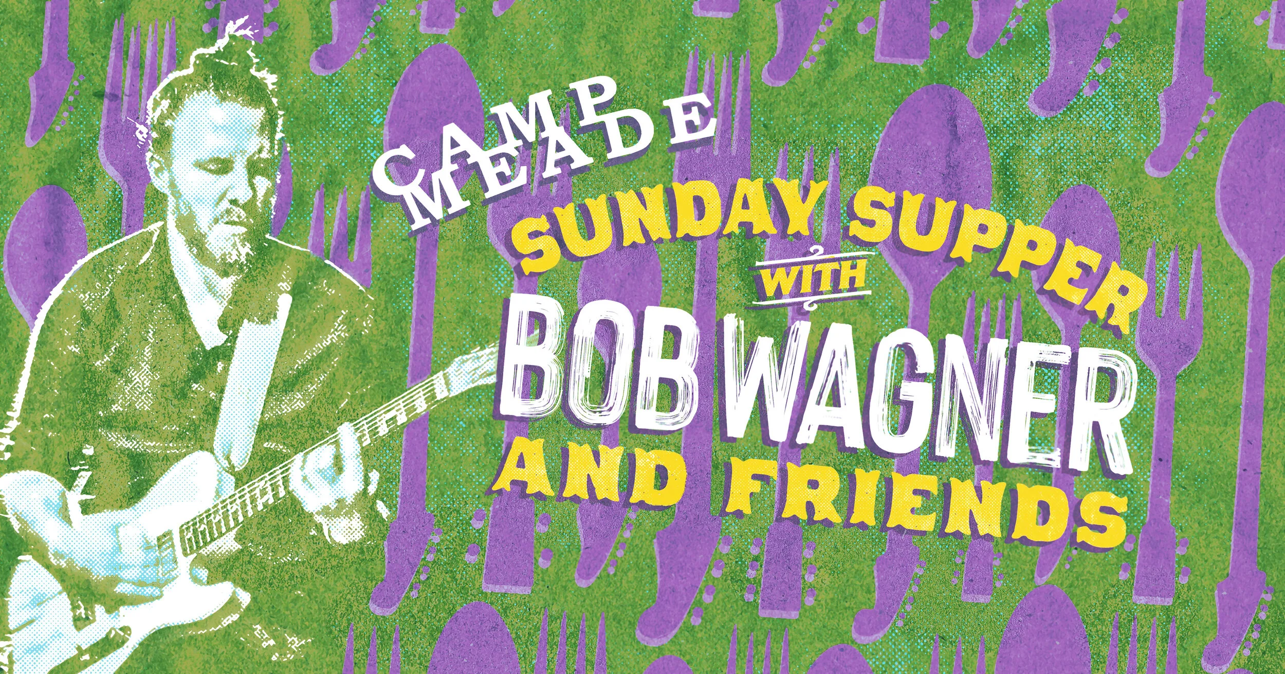 SUNDAY SUPPER WITH BOB WAGNER &amp; FRIENDS