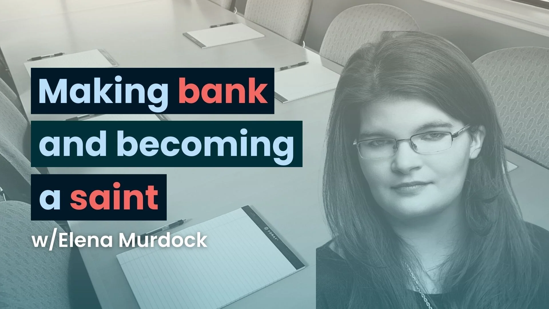 6. Making Bank and Becoming a Saint w/ Elena Murdock