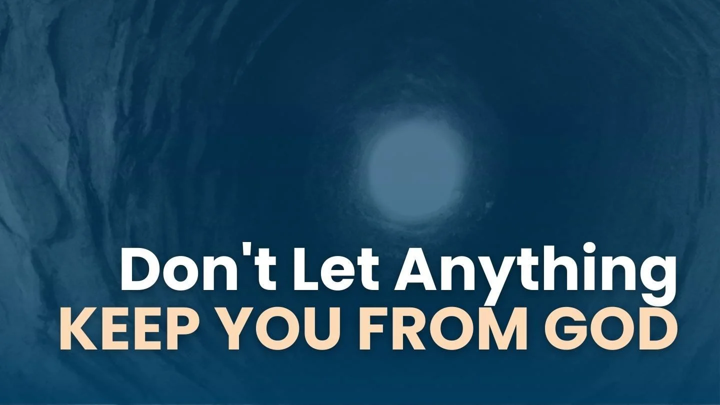 Ep39. What Keeps You from Loving God?