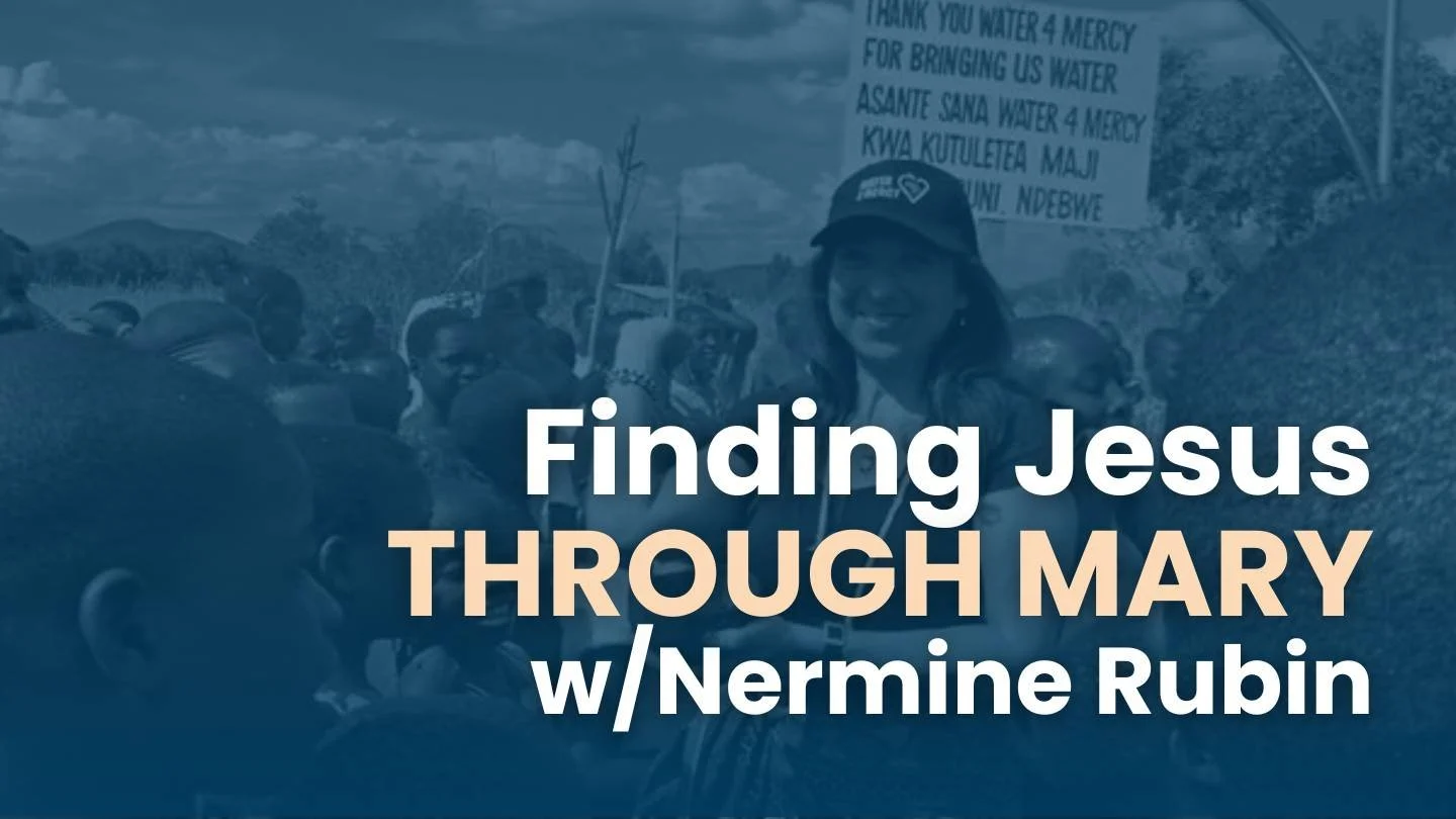 Ep45. How The Virgin Mary Made Me a Better Catholic w/ Nermine Rubin