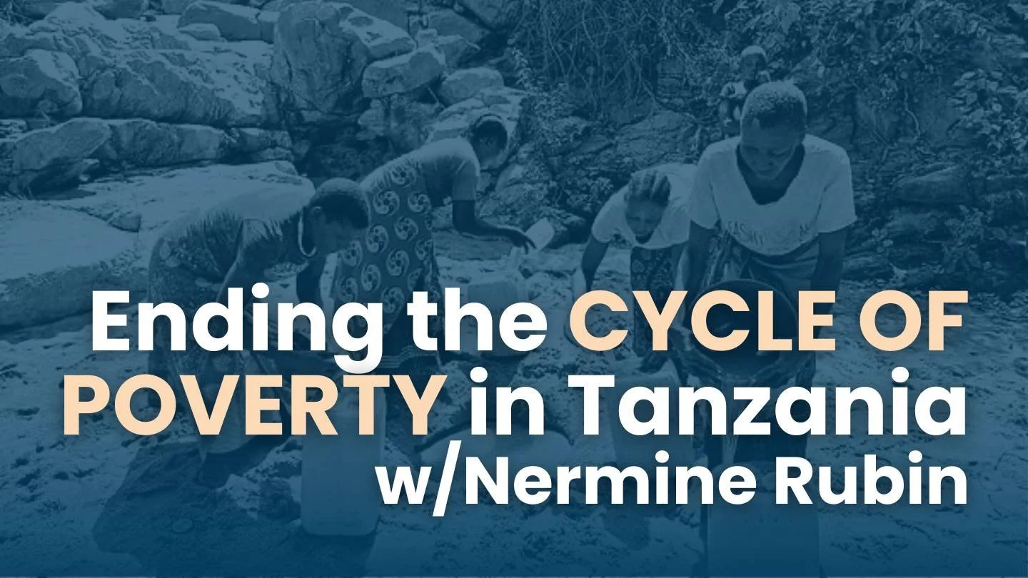 Ep47. Water 4 Mercy: A Permanent Solution for Hunger in Africa w/ Nermine Rubin