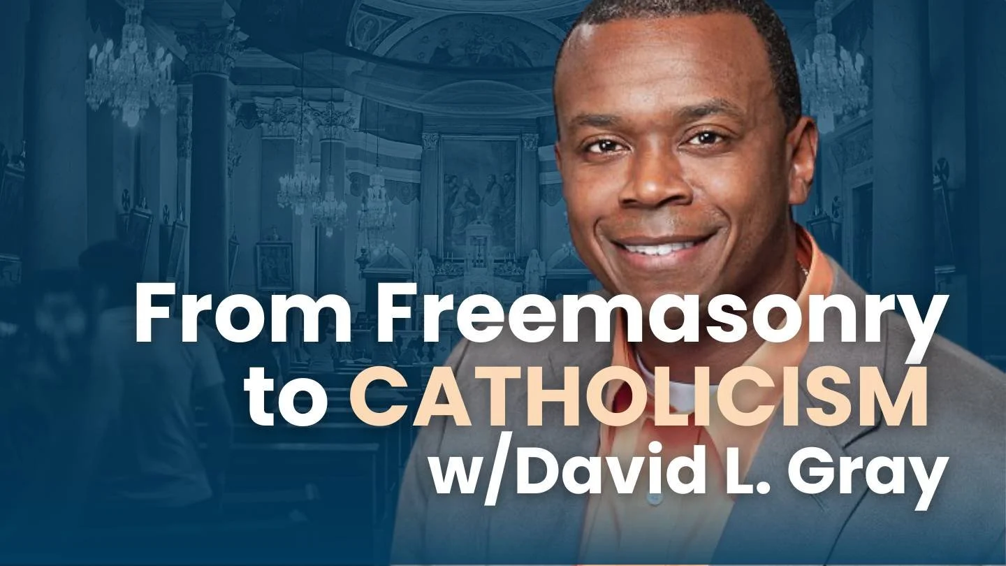 Ep50. Freemasonry, The Religion of Blackness, and Catholic Freedom w/ David L. Gray