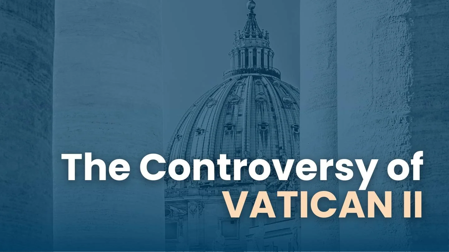 Ep52. Vatican II and the Controversial Results