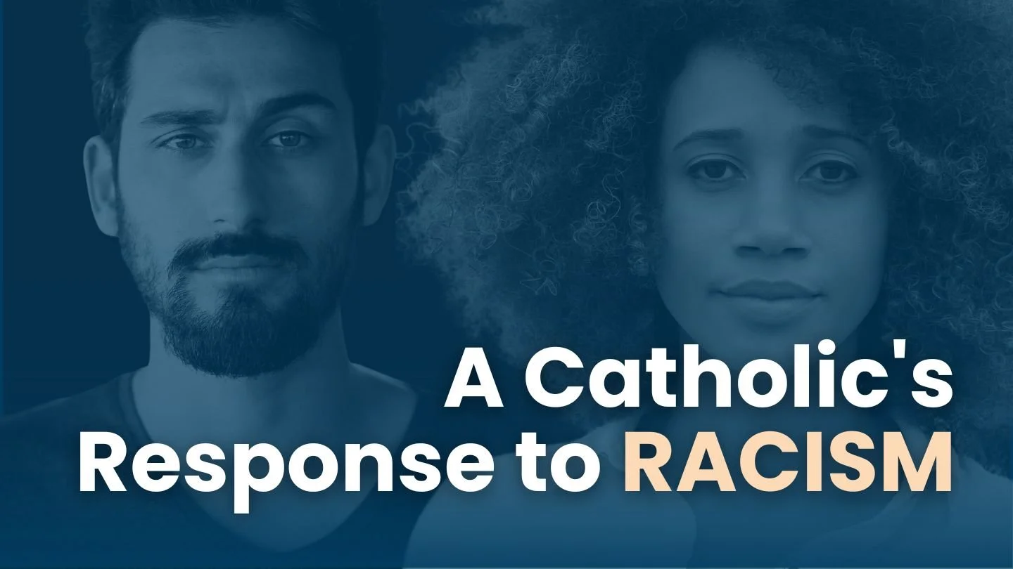 Ep59. Racism, Prejudice, and the Catholic Response