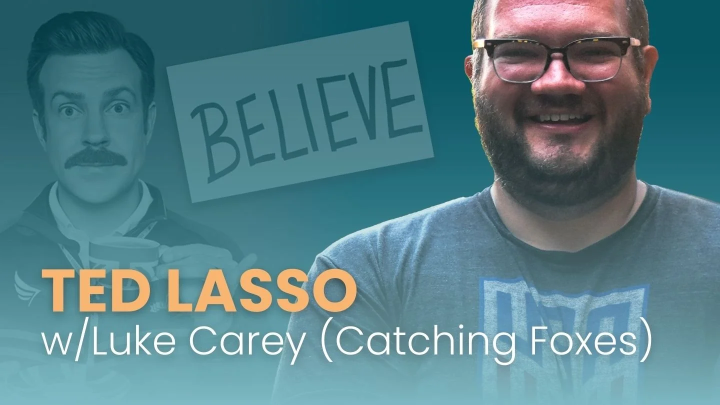 64. Ted Lasso: Death of the Anti-Hero w/ Luke Carey (Catching Foxes)