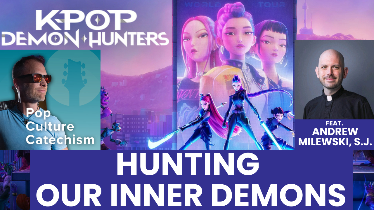 90. K-Pop Demon Hunters: A Jesuit's Guide to Discernment, Desolation, &amp; Divine Love