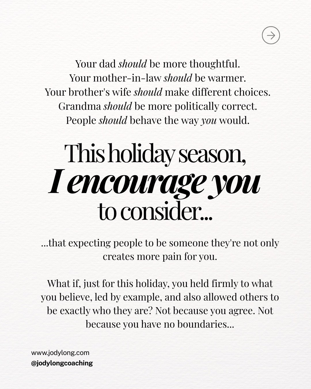 Other people are not responsible for living up to your standards (ouch!) and you're not responsible for living up to theirs. And isn't it amazingly freeing when people drop their expectations for you and let you be exactly who you are? Tomorrow and a