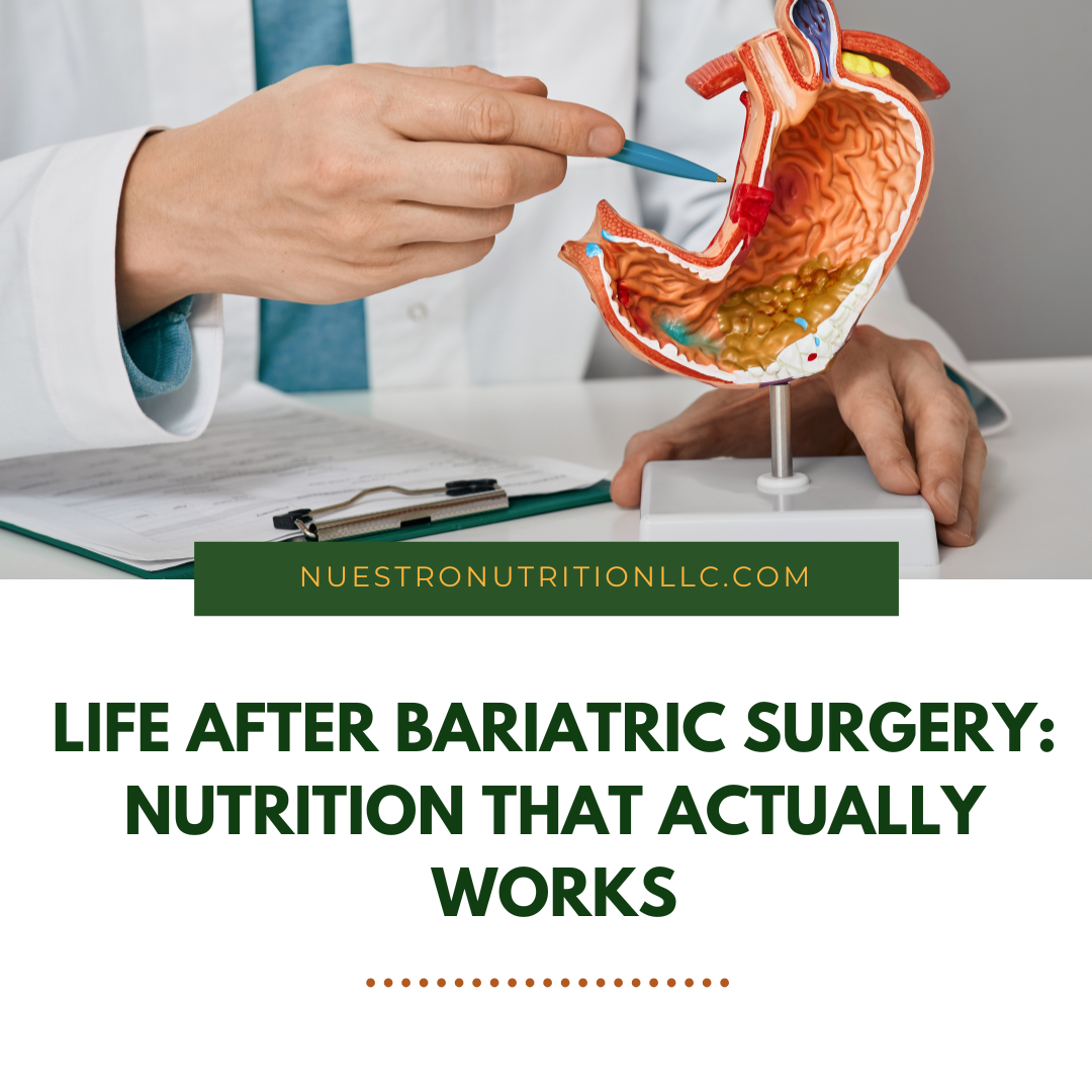 Life After Bariatric Surgery: Nutrition That Actually Works| Nuestro Nutrition LLC | Rio Grande Valley, Texas