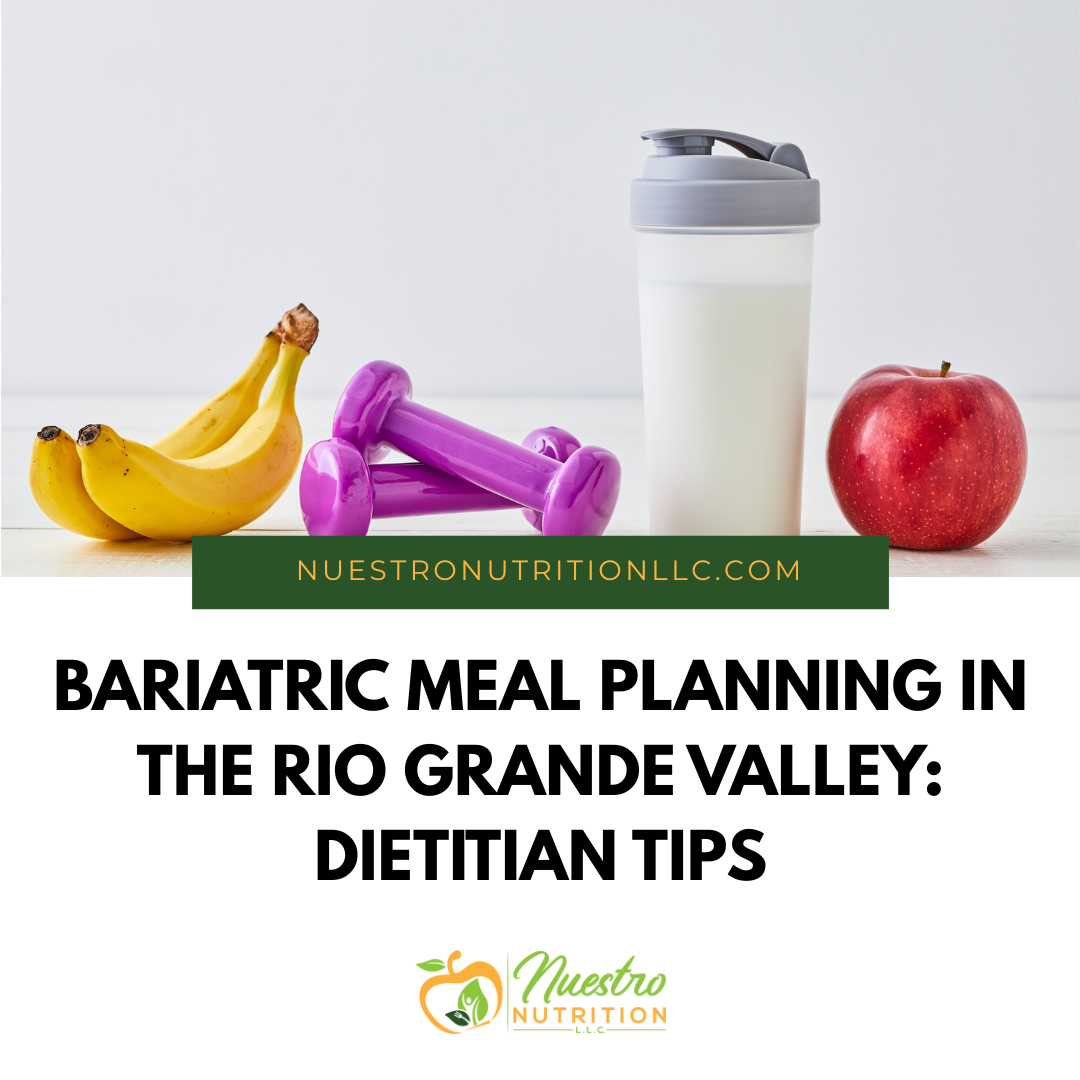 Bariatric Meal Planning in the Rio Grande Valley: Dietitian Tips