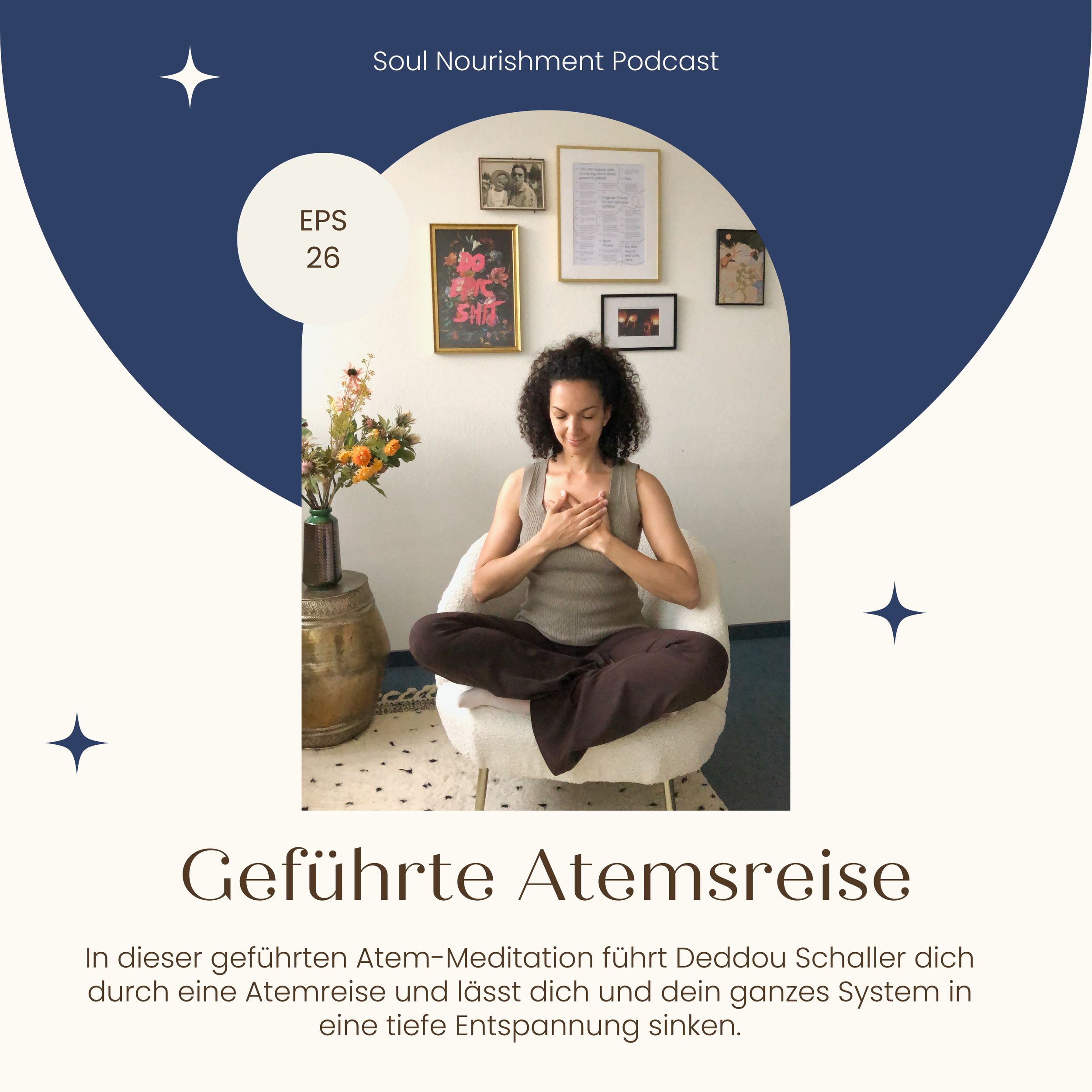 A woman meditating in a podcast advertisement with text in German, promoting a guided breath journey by Deddou Schaller on Soul Nourishment Podcast, episode 26. The design incorporates a photo of the woman sitting cross-legged, floral decorations, and a navy and cream color scheme.