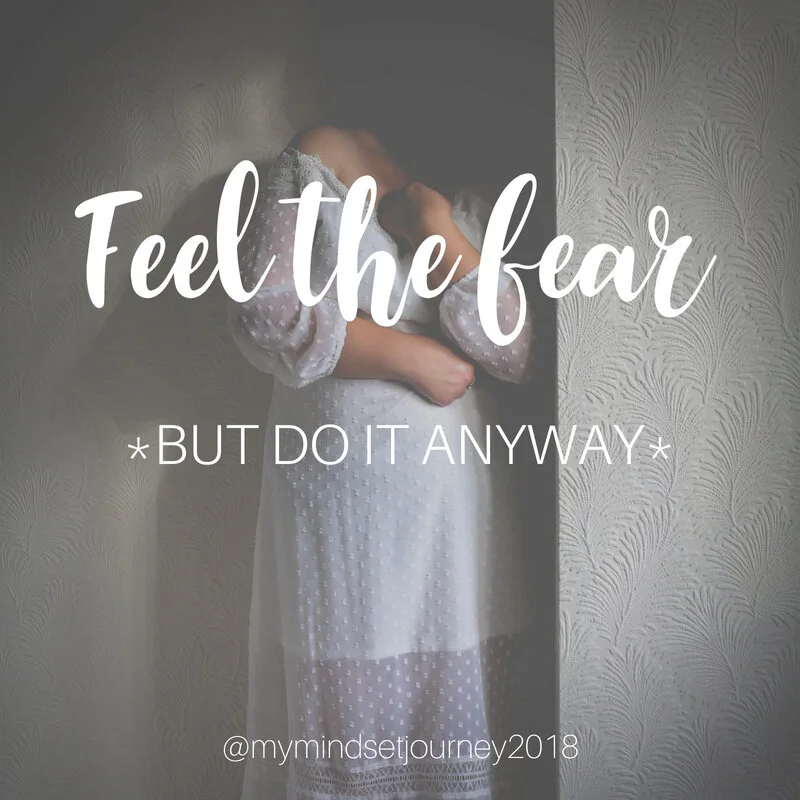Feel the fear. But do it anyway