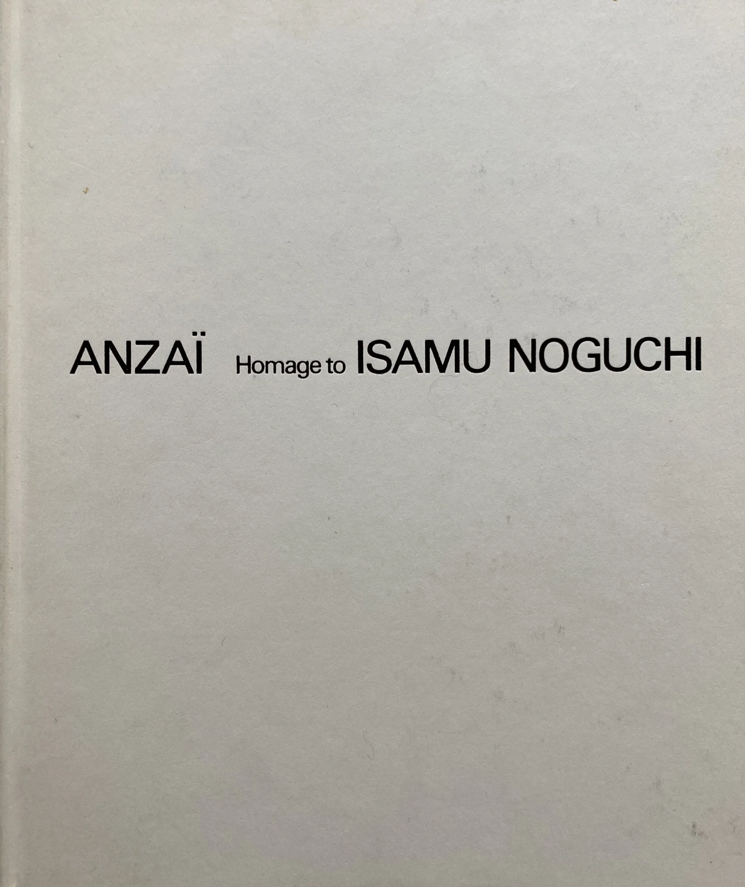ANZAI Homage to ISAMU NOGUCHI:安齊重男(和書/日本語)