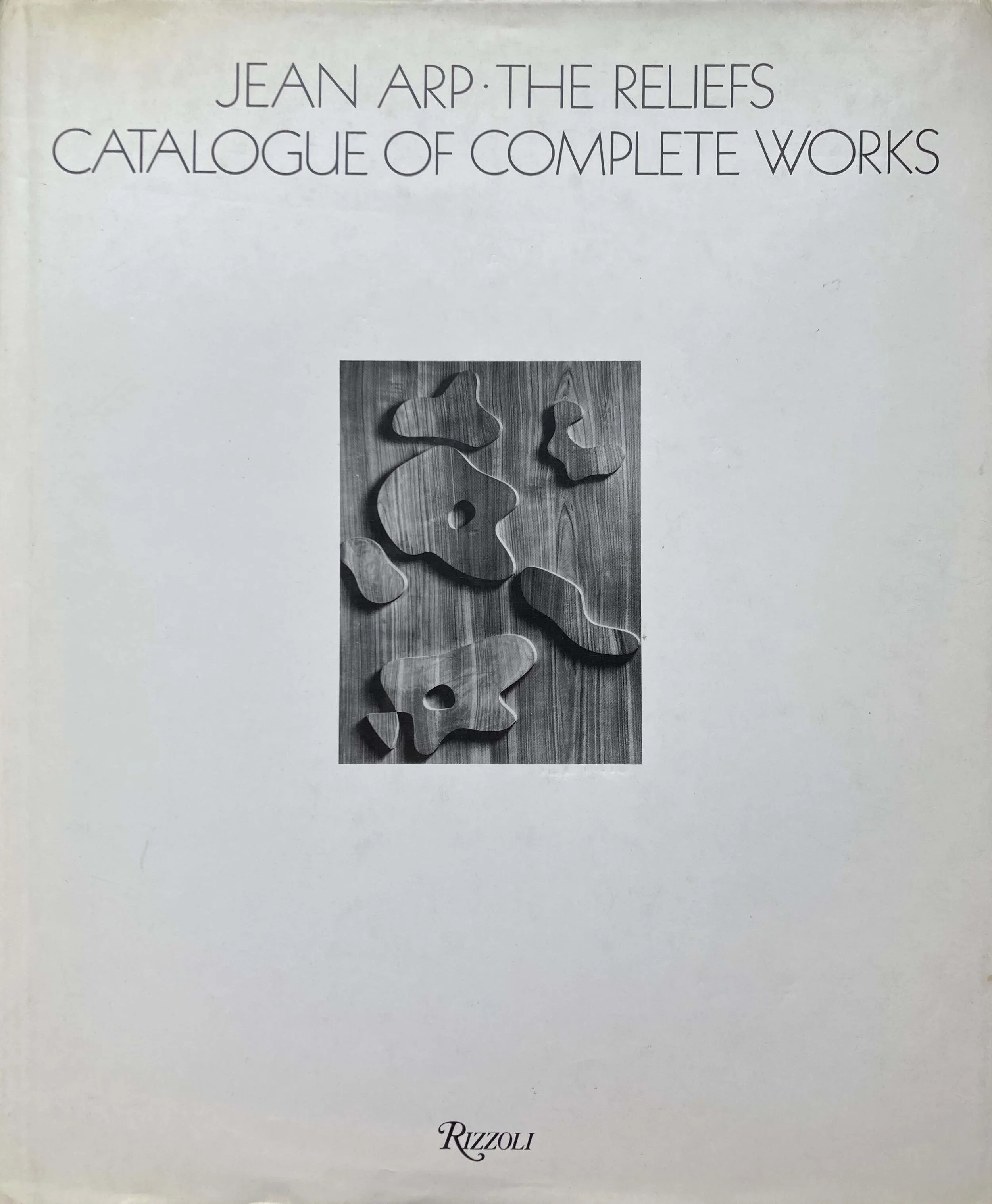 JEAN ARP : THE RELIEFS CATALOGUE OF COMPLETE WORKS（洋書／英語）
