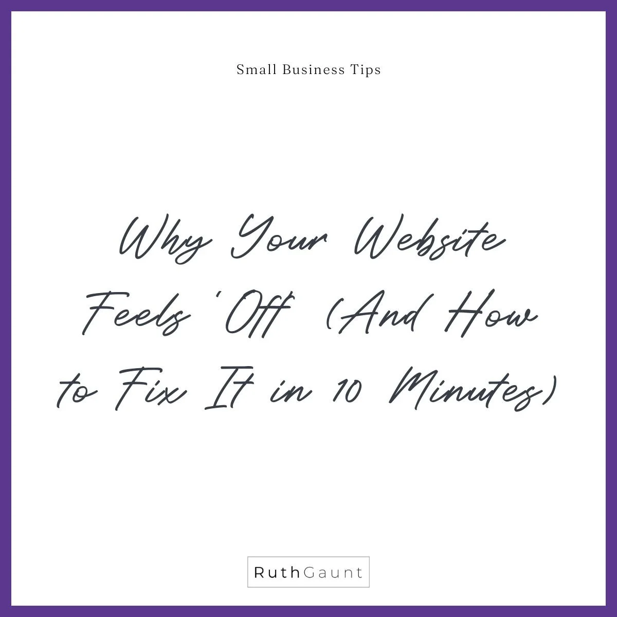 Why Your Website Feels ‘Off’ (And How to Fix It in 10 Minutes)