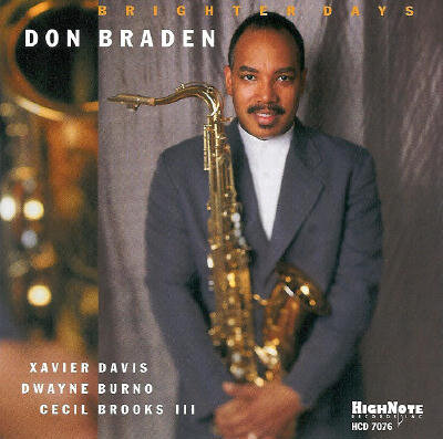 Braden's HighNote debut, Brighter Days features his strong tenor in the classic jazz quartet format, and includes standards and originals. Features Xavier Davis on piano, Dwayne Burno on bass, and Cecil Brooks III on drums. - 