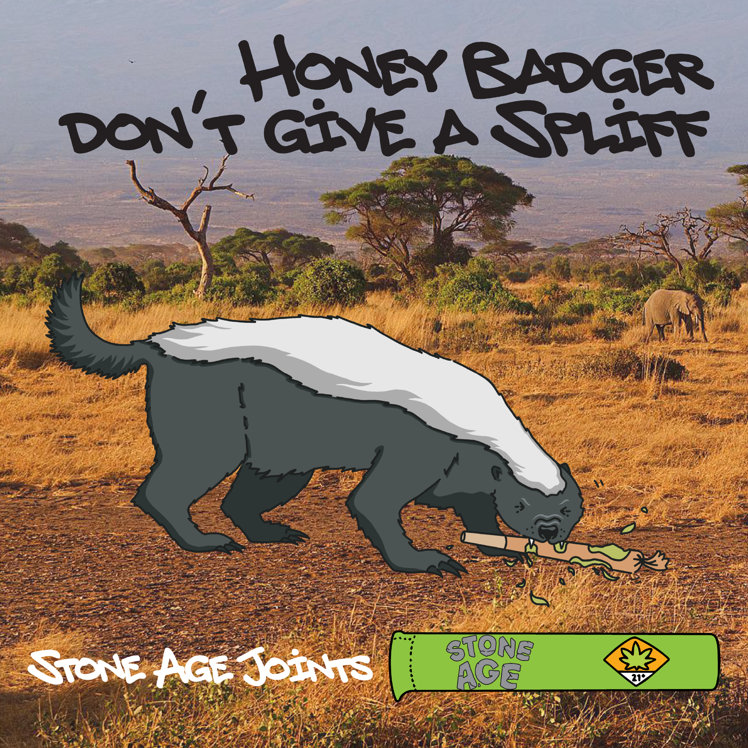 Illustration of a cartoon honey badger in a savanna landscape holding a joint. Text reads 'Honey Badger Don't Give a Spliff' and 'Stone Age Joints'. The bottom right features a logo with a cannabis leaf and '21+'. An elephant is in the background.