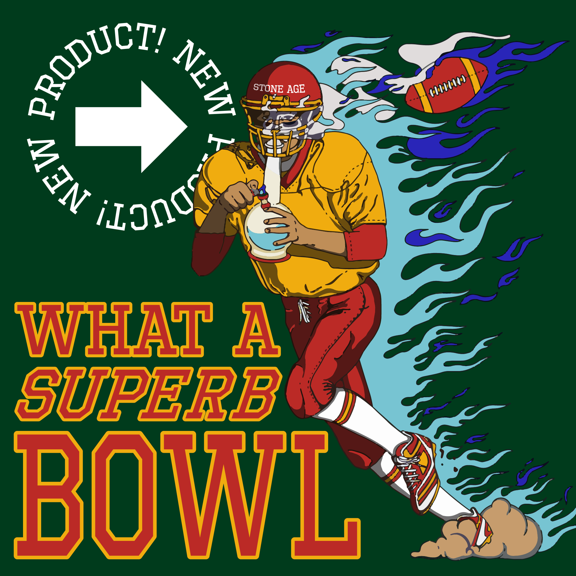 Illustration of a football player in a yellow jersey holding a bong, with a flaming football in the background, text reads "WHAT A SUPERB BOWL" with "NEW PRODUCT!" and an arrow pointing right.