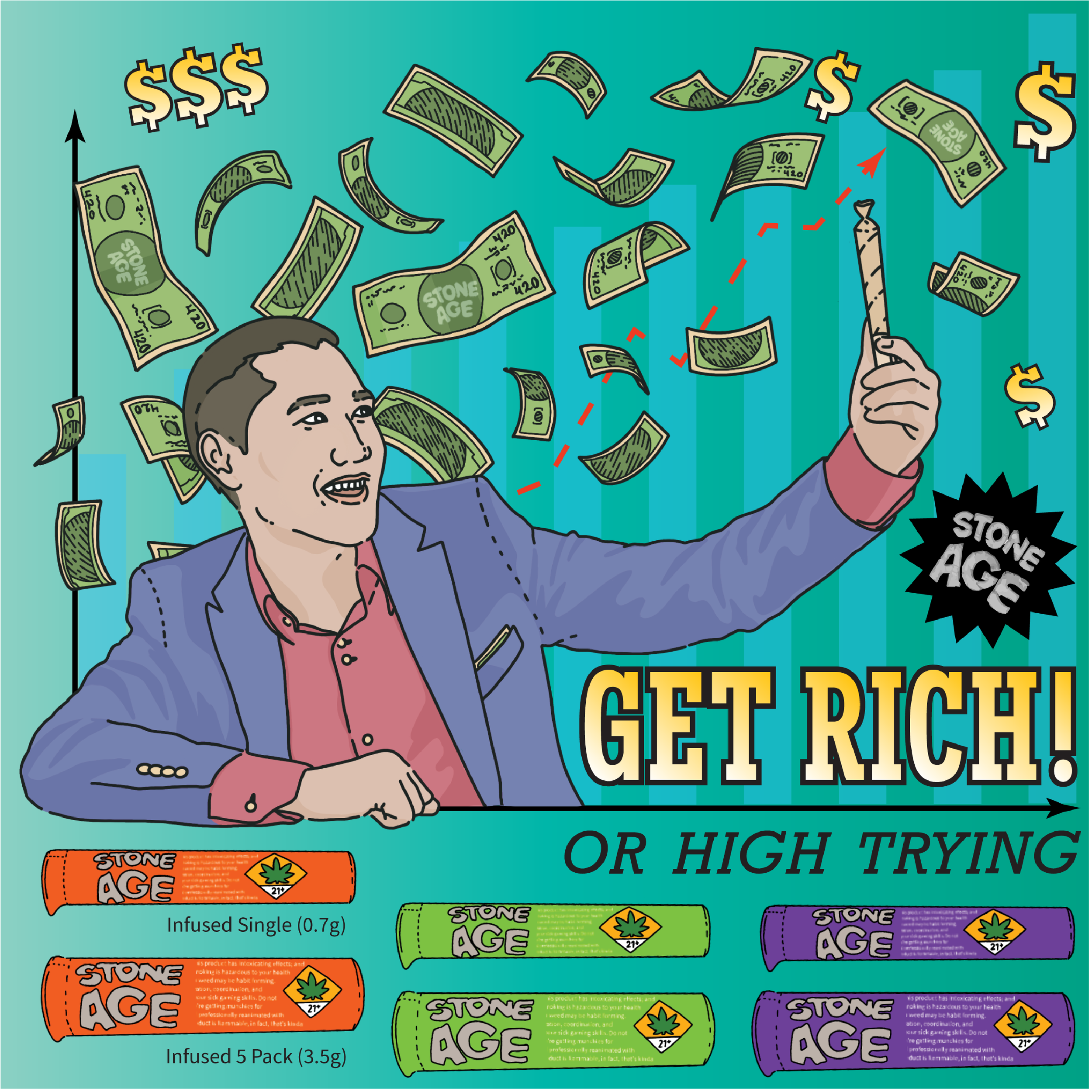 Illustration of a smiling man in a suit holding a joint, with money and dollar signs floating around. Text reads 'Get Rich or High Trying' with 'Stone Age' branding. Cannabis product packaging labeled 'Infused Single' and 'Infused 5 Pack' shown at the bottom.