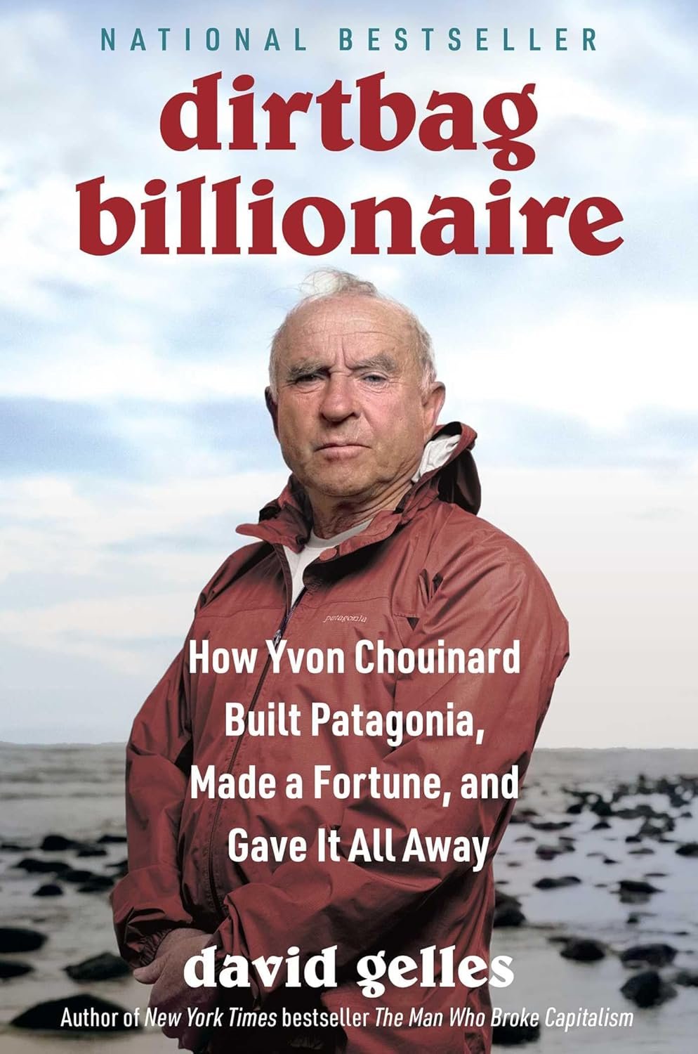 Dirtbag Billionaire: How Yvon Chouinard Built Patagonia, Made a Fortune, and Gave it all Away