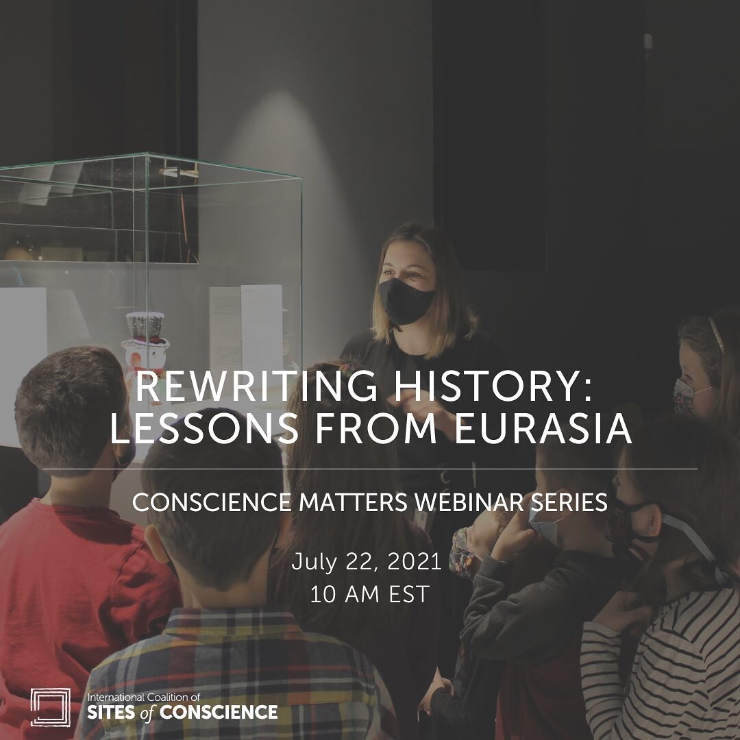 Join us on 07/22 at 10 AM EST for &ldquo;Rewriting History: Lessons from Eurasia.&rdquo;

Debates around the telling and retelling of history continue to take place around the globe and are often used as tools for political purposes. Sites of Conscie