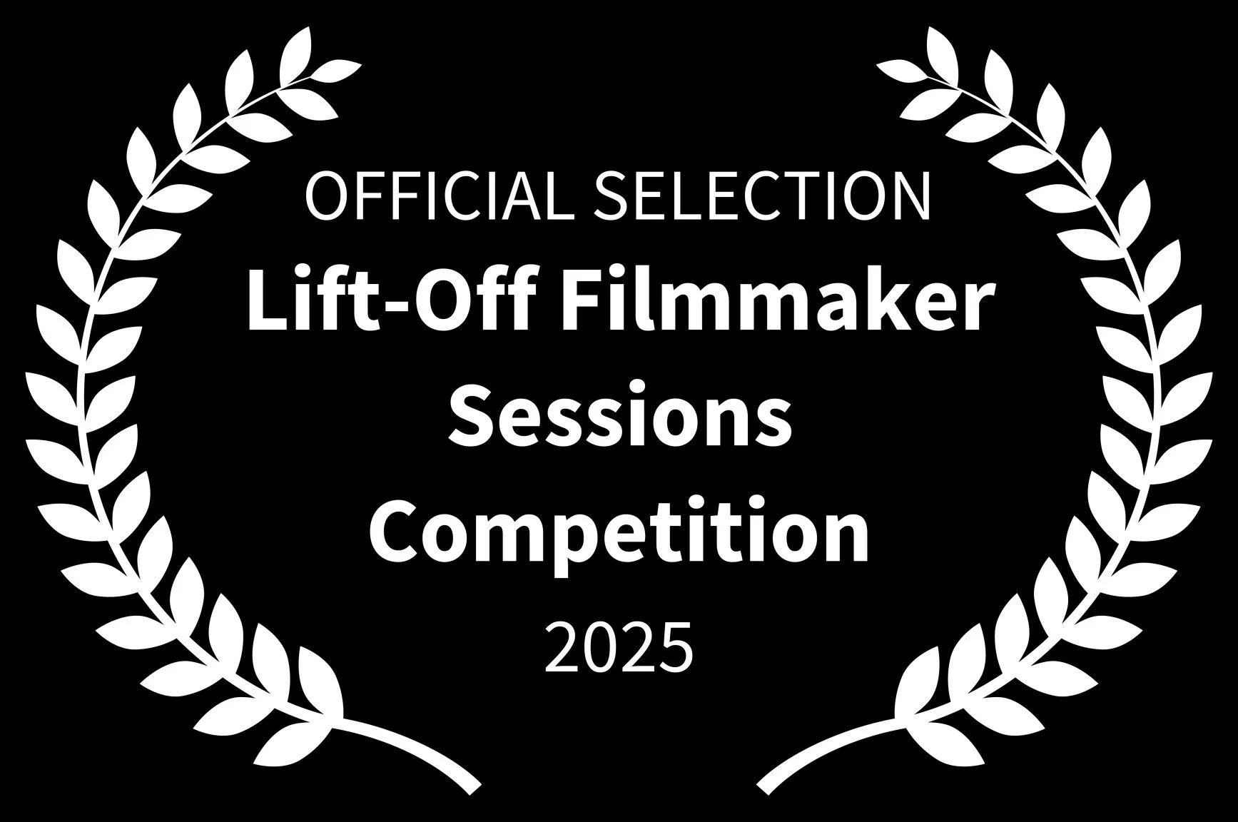 OFFICIAL SELECTION - Lift-Off Filmmaker Sessions Competition - 2025.JPEG