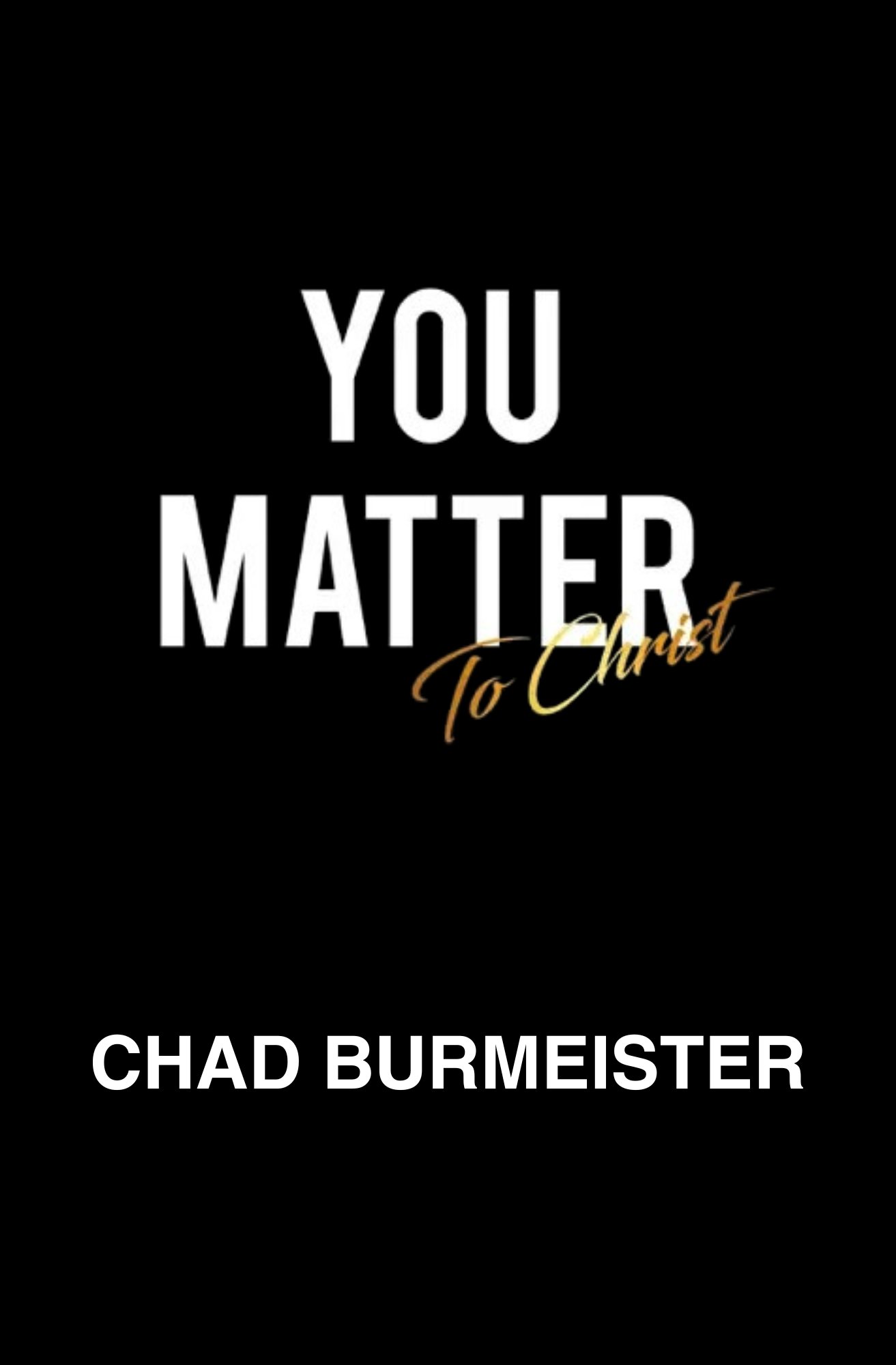 YOU MATTER To Christ
