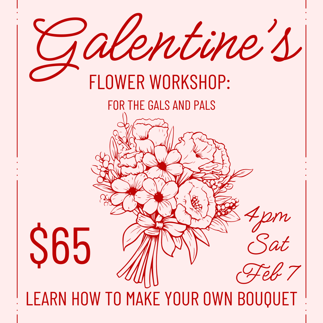 Galentine's Bouquet Workshop 2/7/26 at 4pm