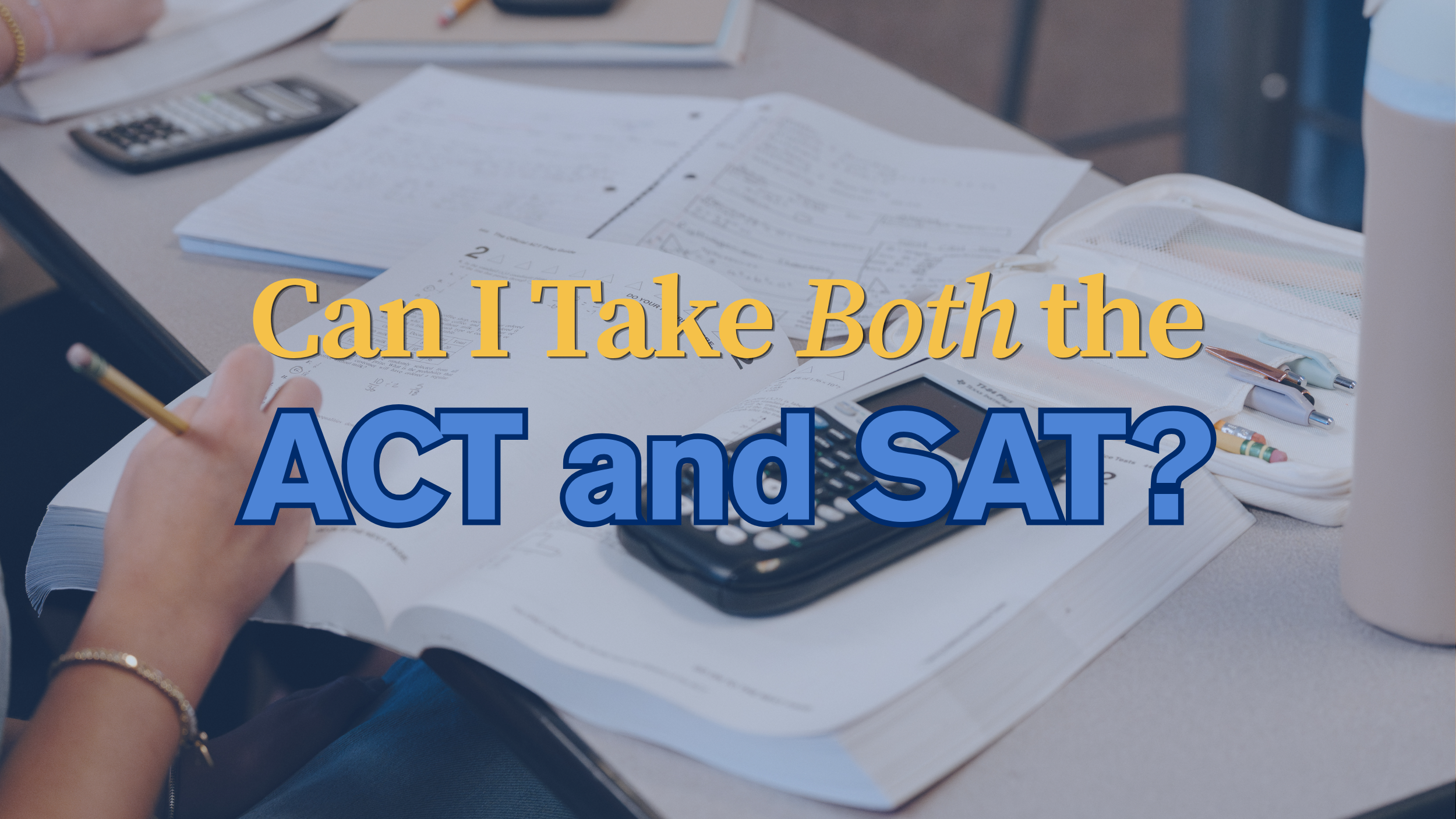 Can I Take Both the ACT and SAT?