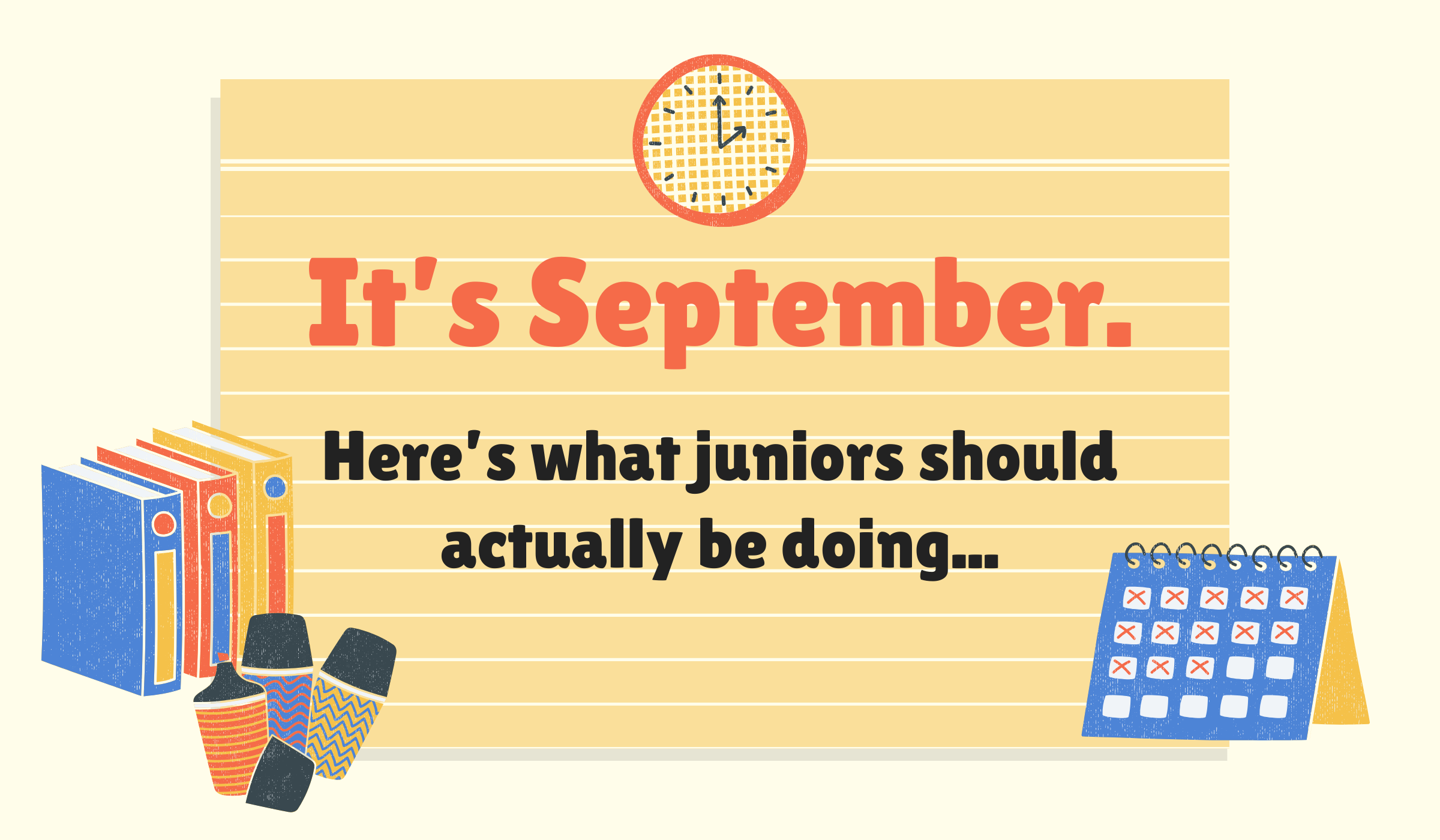 It’s September. Here’s what Juniors should actually be doing…