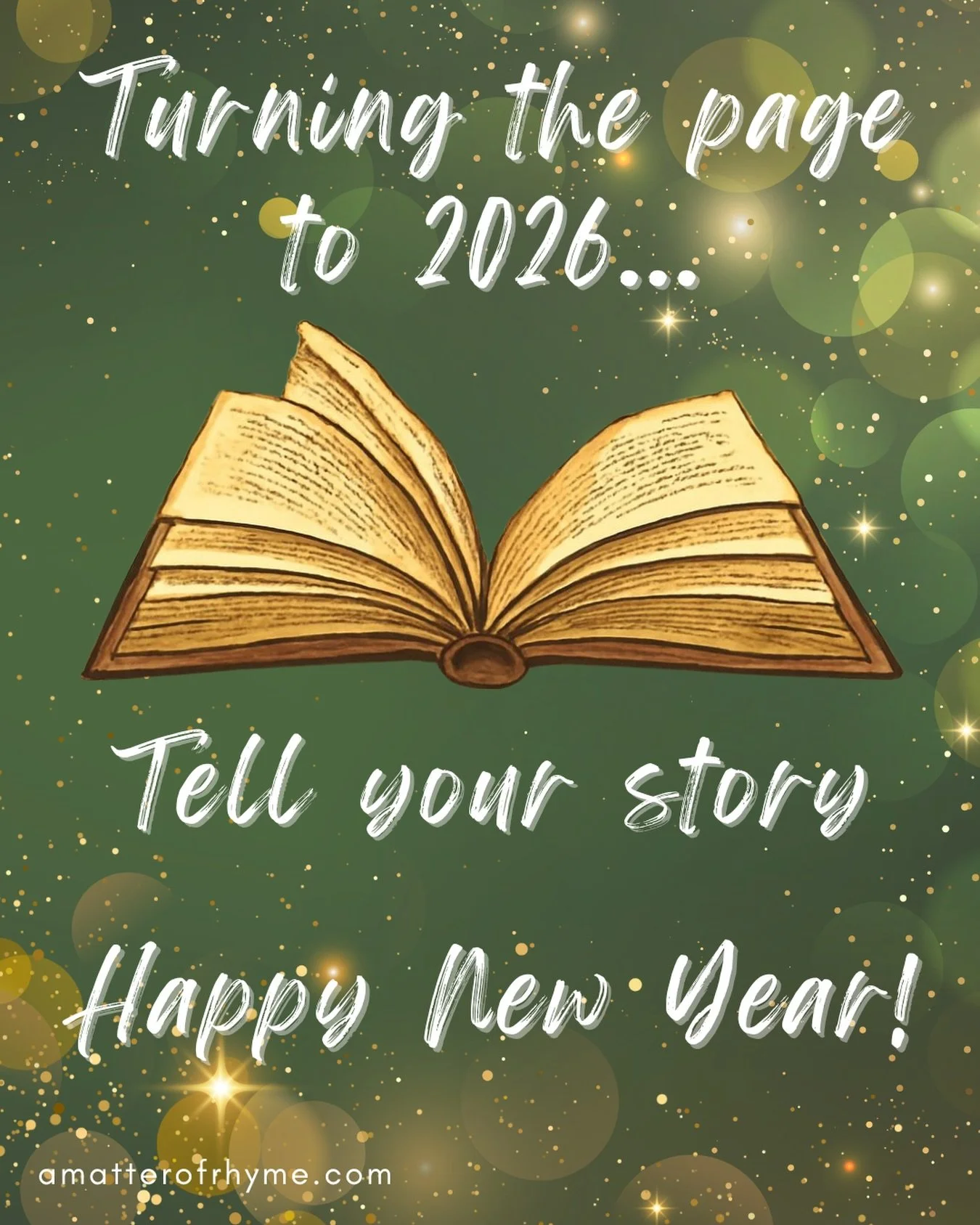 Happy New Year 2026! Each day you write part of your life story. What will you add to your story this year?