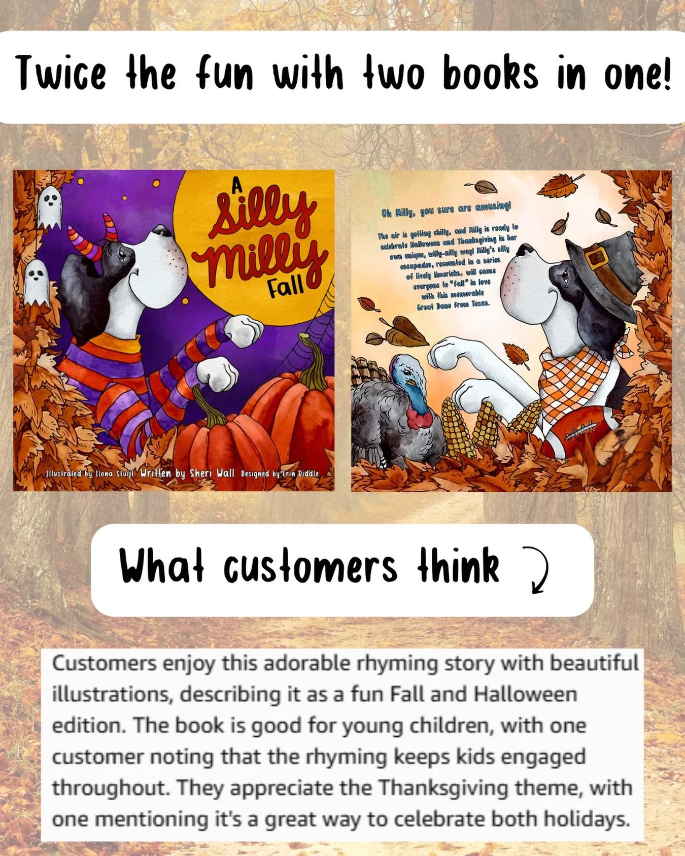 Falloween is around the corner. Celebrate two fall holidays with one big dog! Silly Milly is ready for trick-or-treating and turkey eating! 

Great Dane lovers, this book is for you!