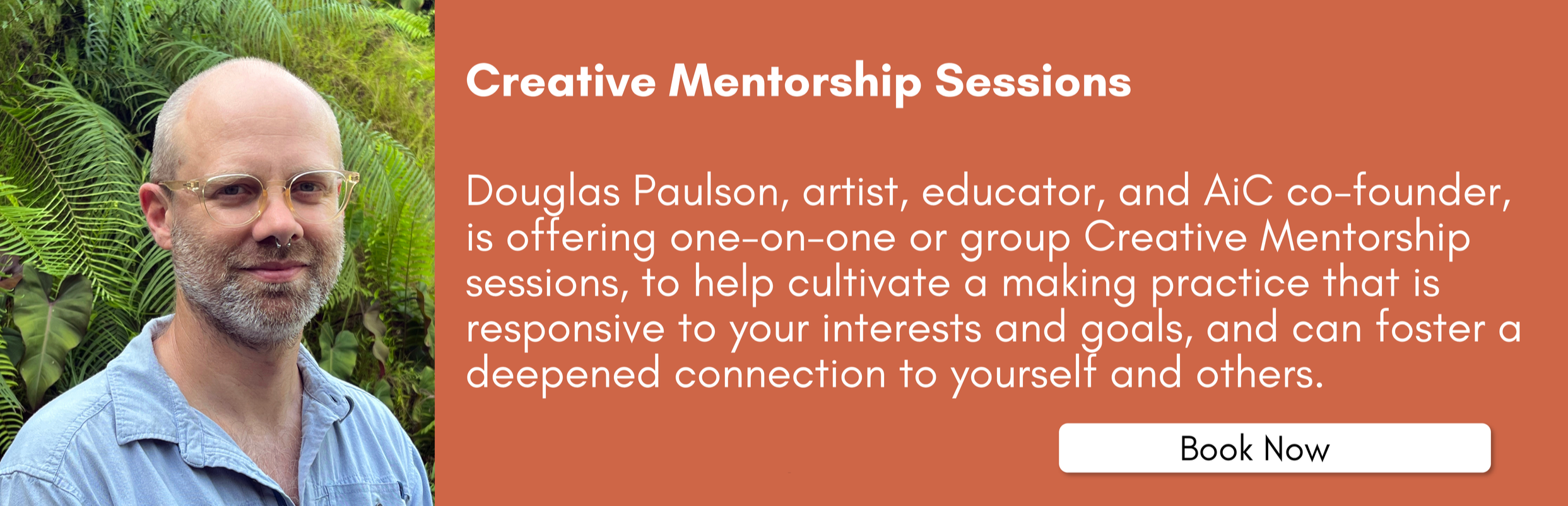 A man with glasses, a septum piercing, and a beard, wearing a blue shirt, standing in front of green plants, next to a text box promoting creative mentorship sessions with Douglas Paulson.