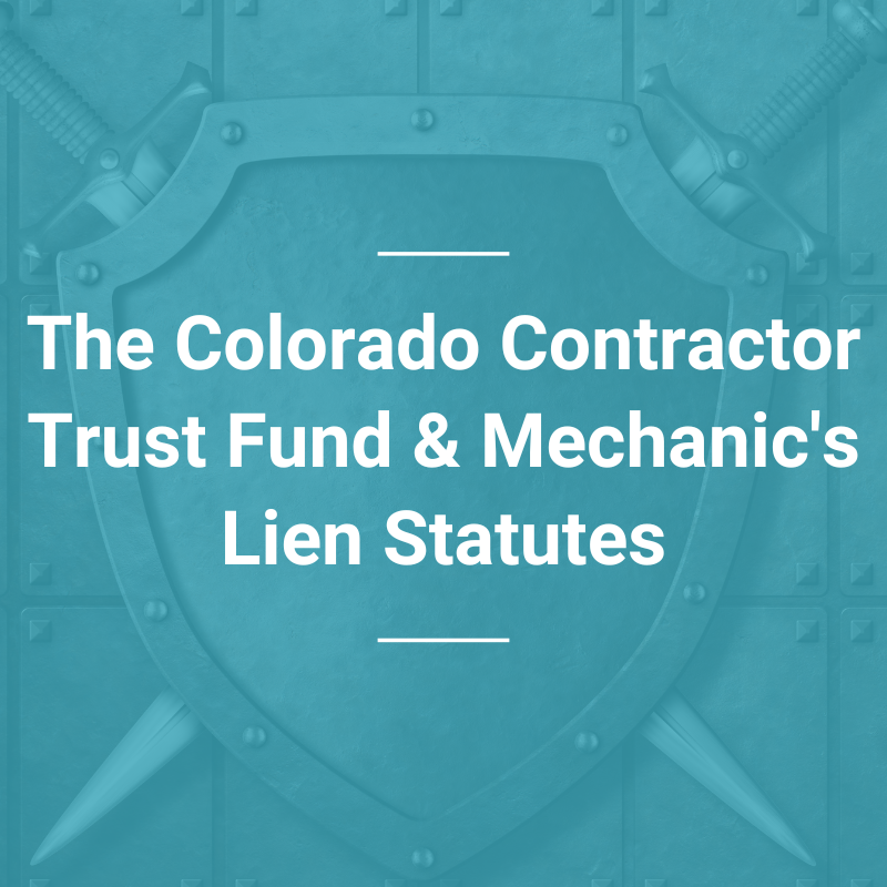The Sword and the Shield Understanding the Colorado Contractor Trust