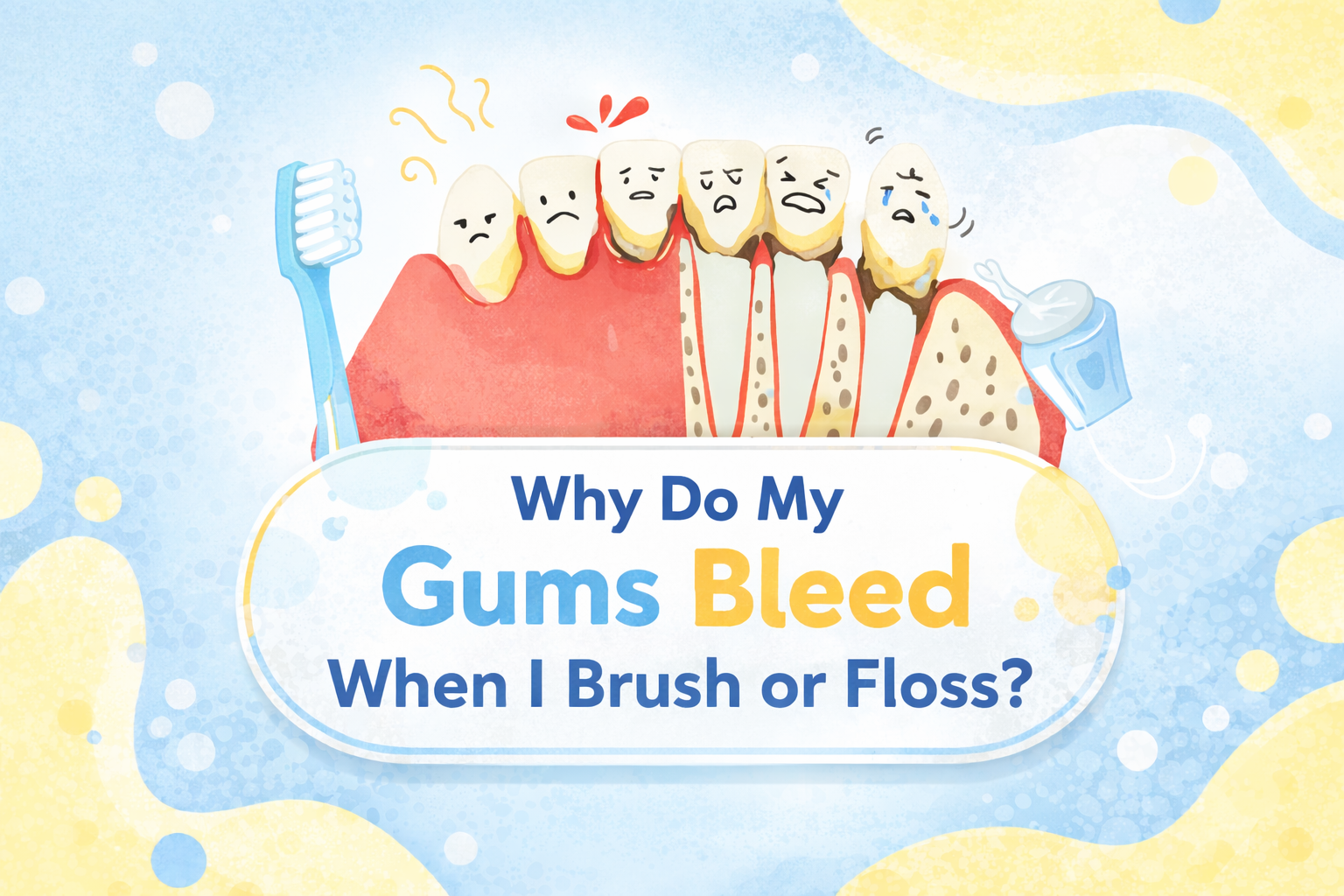 Why Do My Gums Bleed When I Brush or Floss?