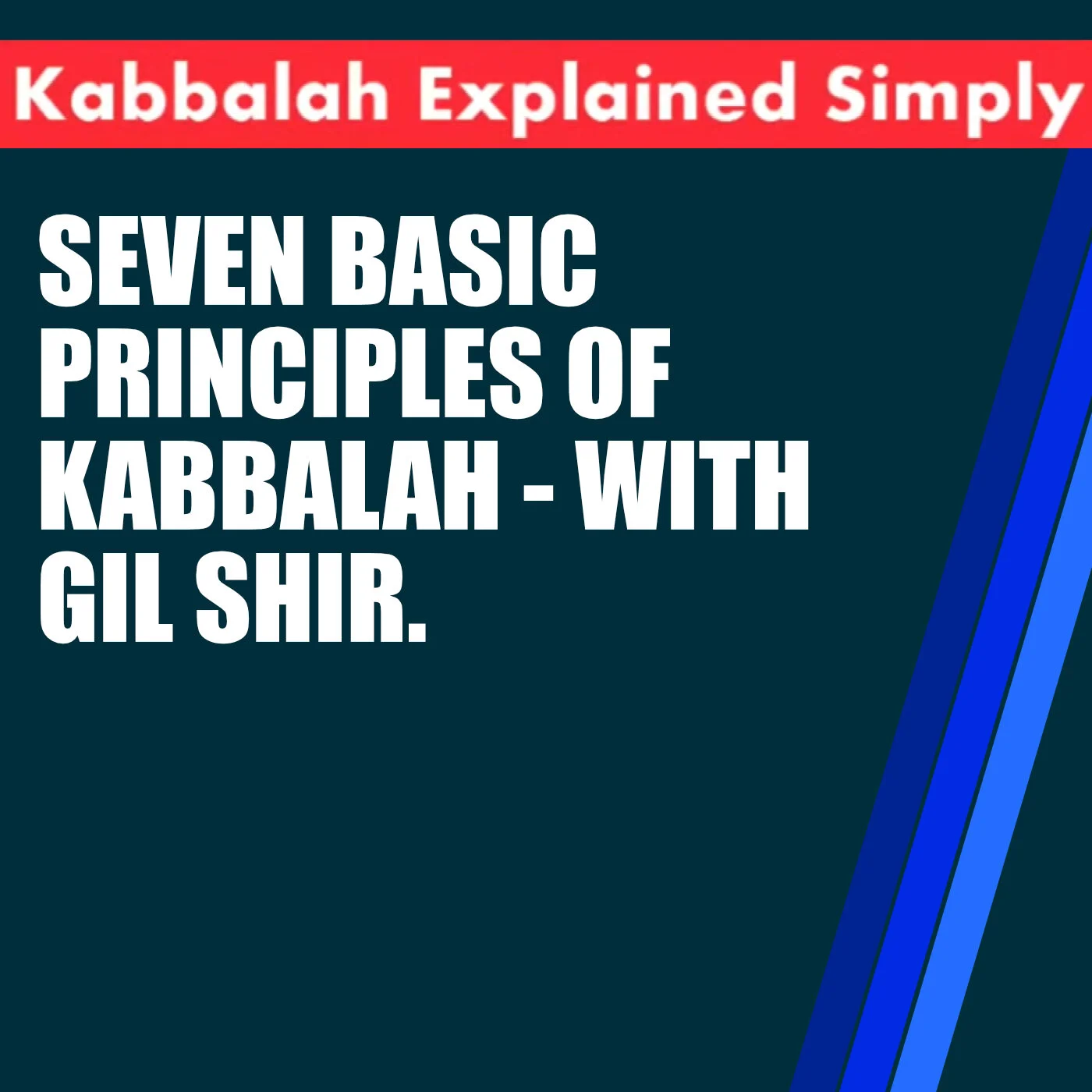 Kabbalah Explained - Seven Basic Principles of Kabbalah.