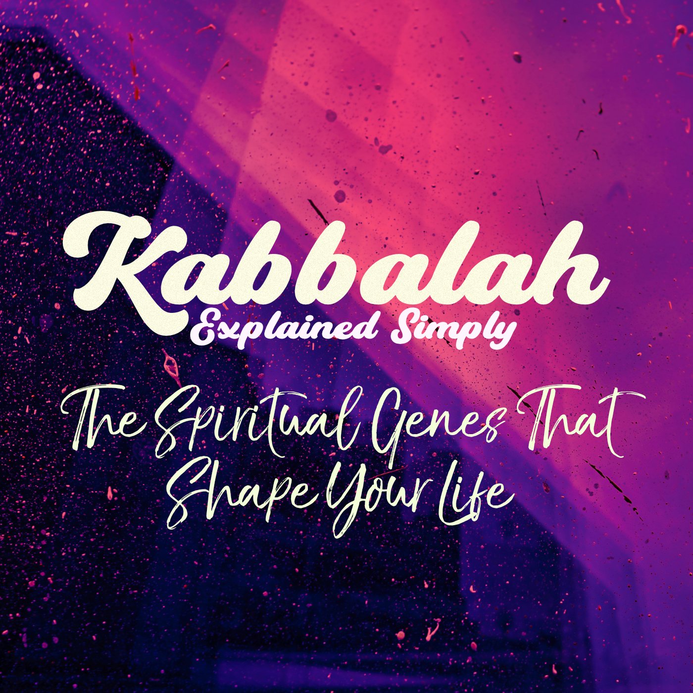 Kabbalah Explained - The Spiritual Genes That Shape Your Life