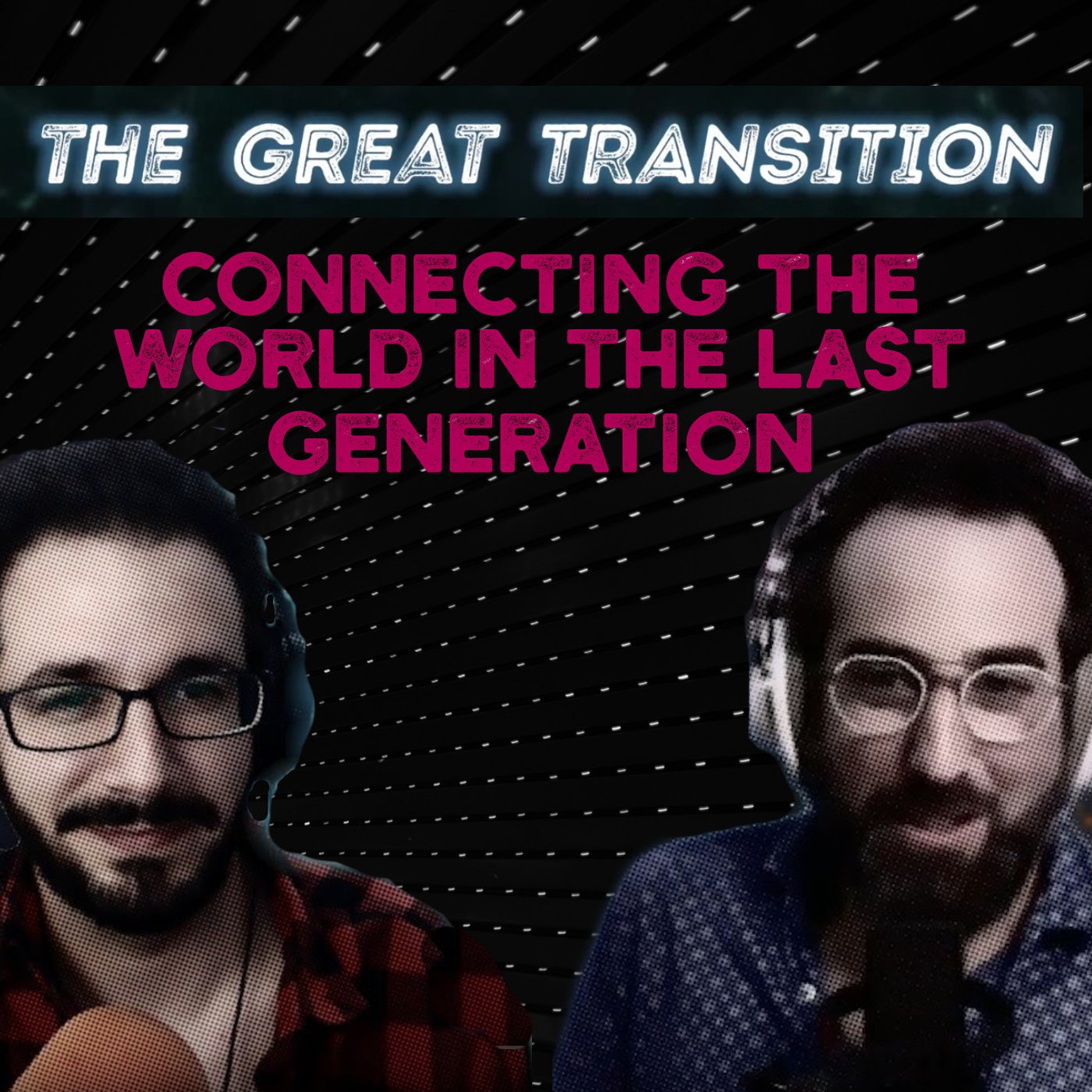 The Great Transition - Connecting the World in the Last Generation