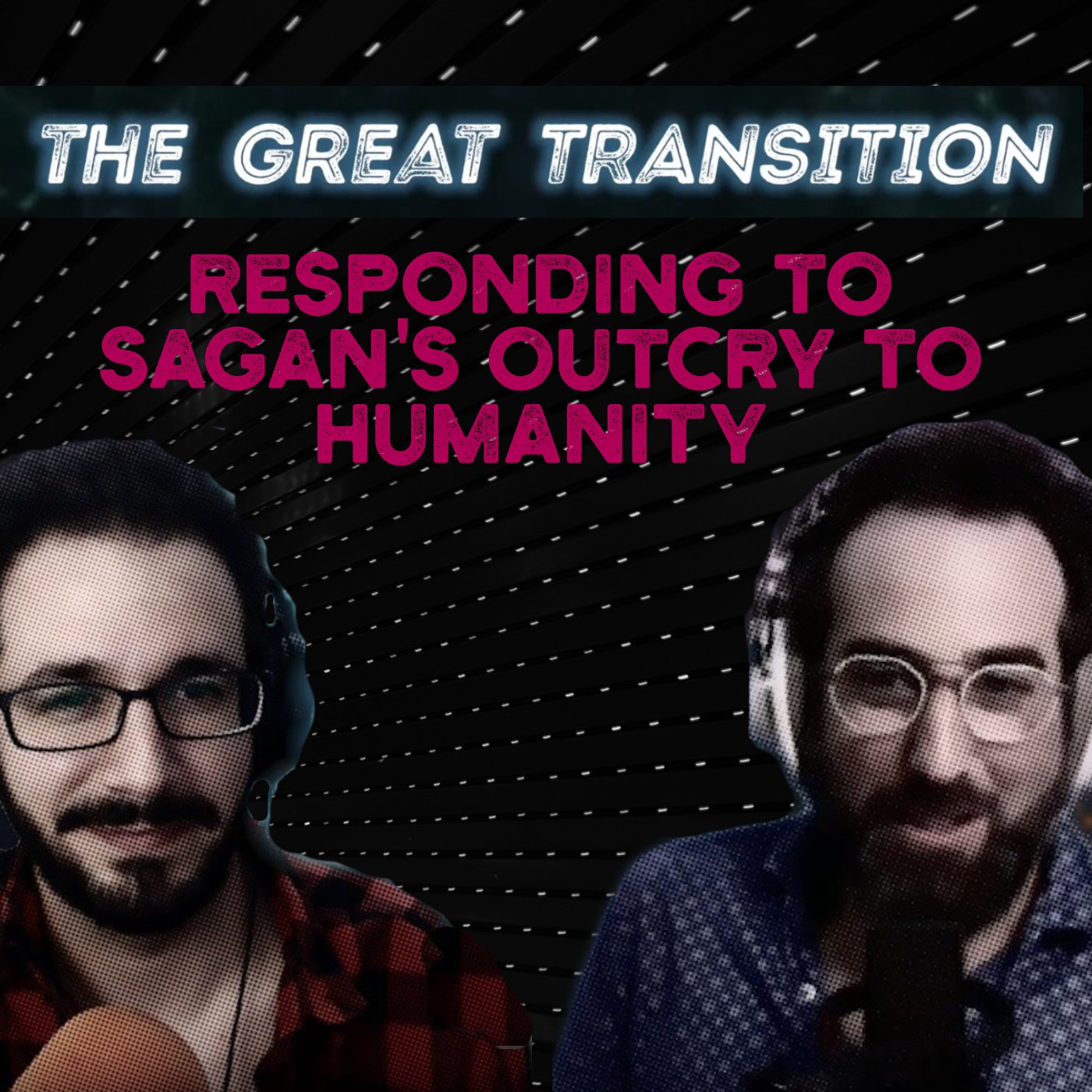The Great Transition - Responding To Sagan’s Outcry To Humanity
