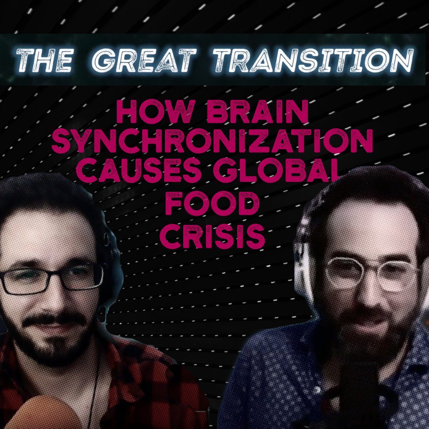 The Great Transition - How Brain Synchronization Causes Global Food Crisis