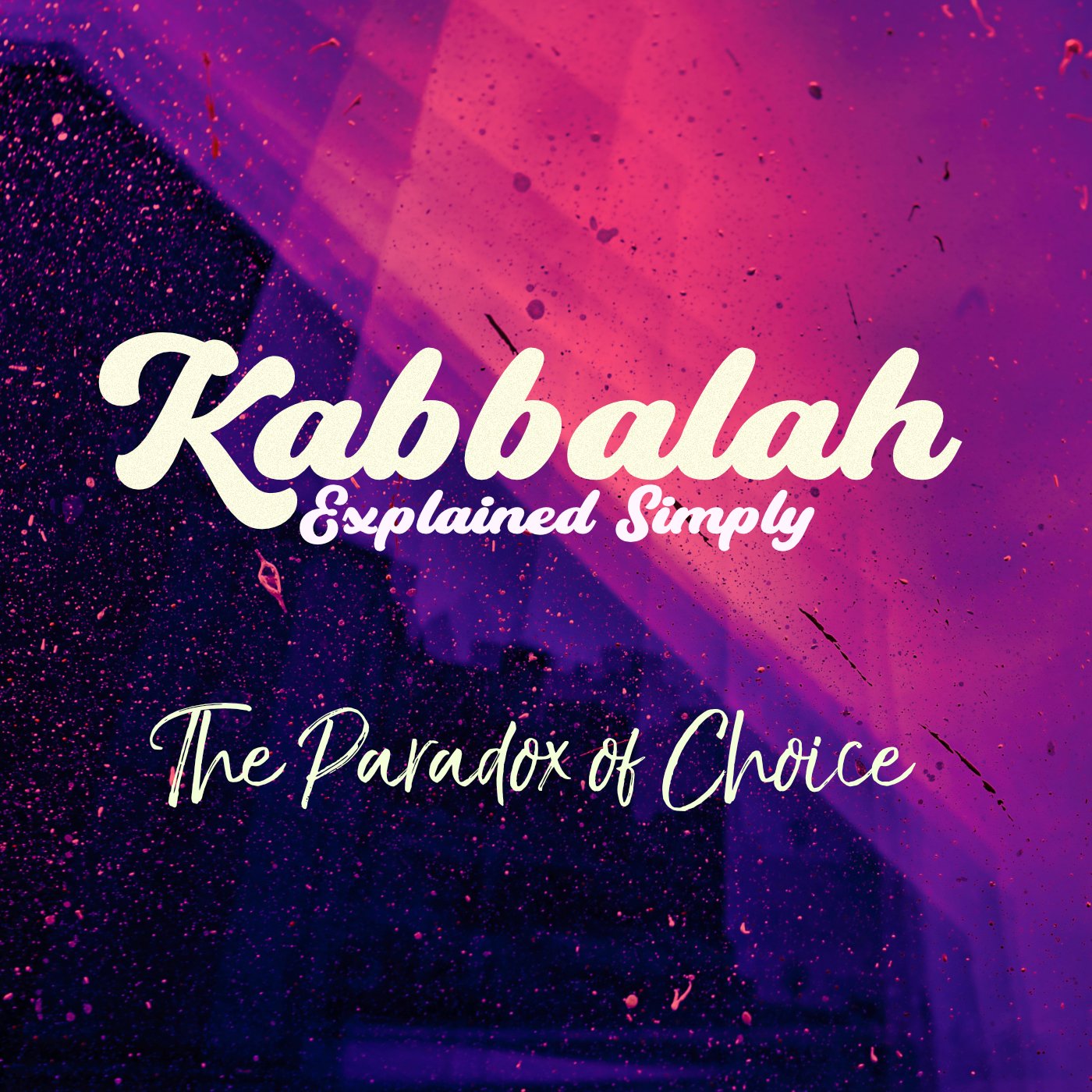 Kabbalah Explained Simply - The Paradox of Choice
