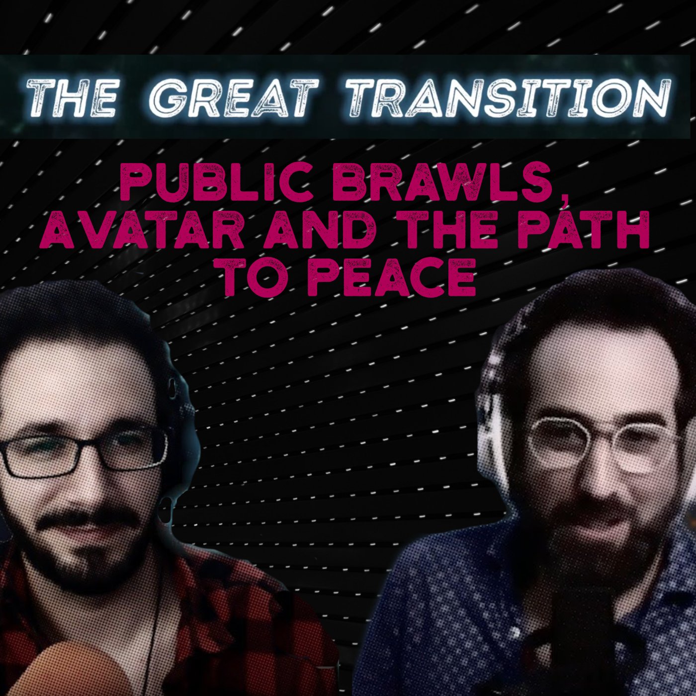 The Great Transition - Public Brawls, Avatar and the Path to Peace